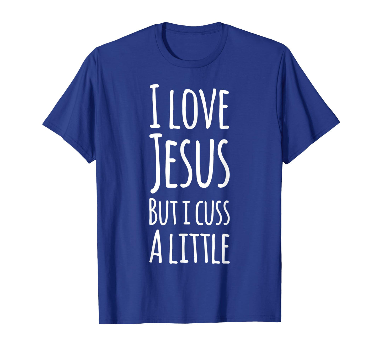 Funny I Love Jesus But I Cuss A Little Shirt Christan Gift T-Shirt