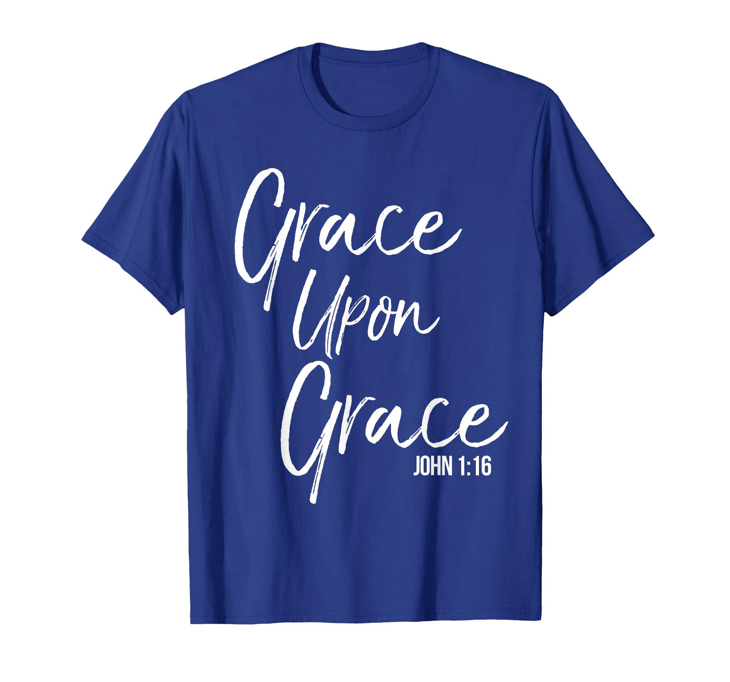 Grace Upon Grace Shirt John 1:16 Cool Bold Christian Tee T-Shirt