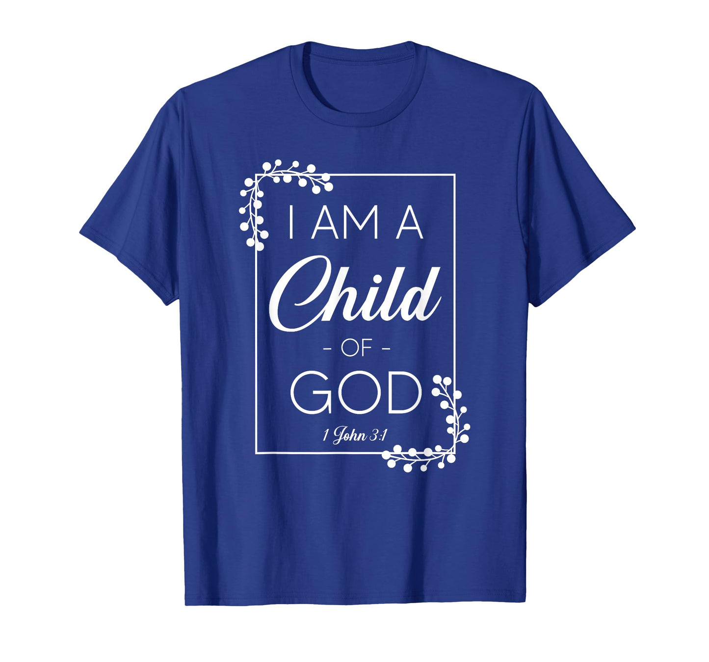 Christian Bible Verse I Am A Child Of God 1 John 3:1 T-Shirt