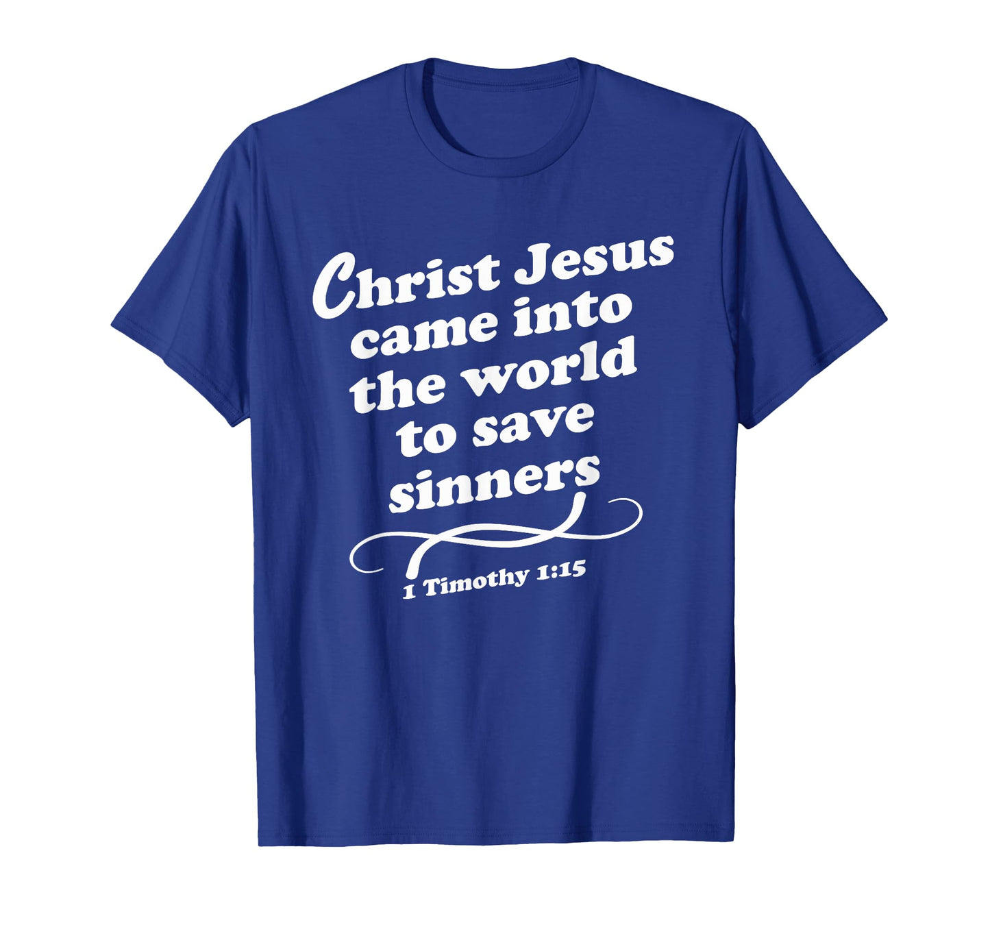 Christ Jesus Came Into The World To Save Sinners Gospel KJV T-Shirt