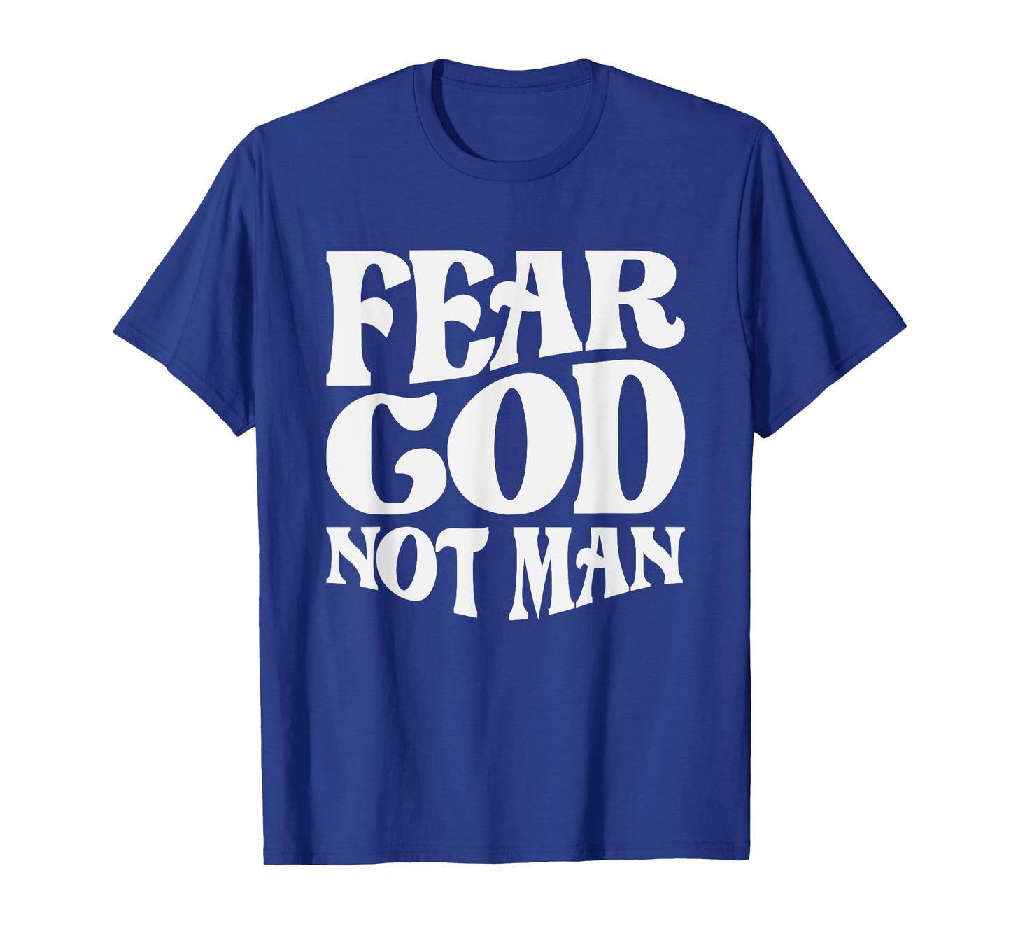 Fear God Not Man Christian Quote T-Shirt