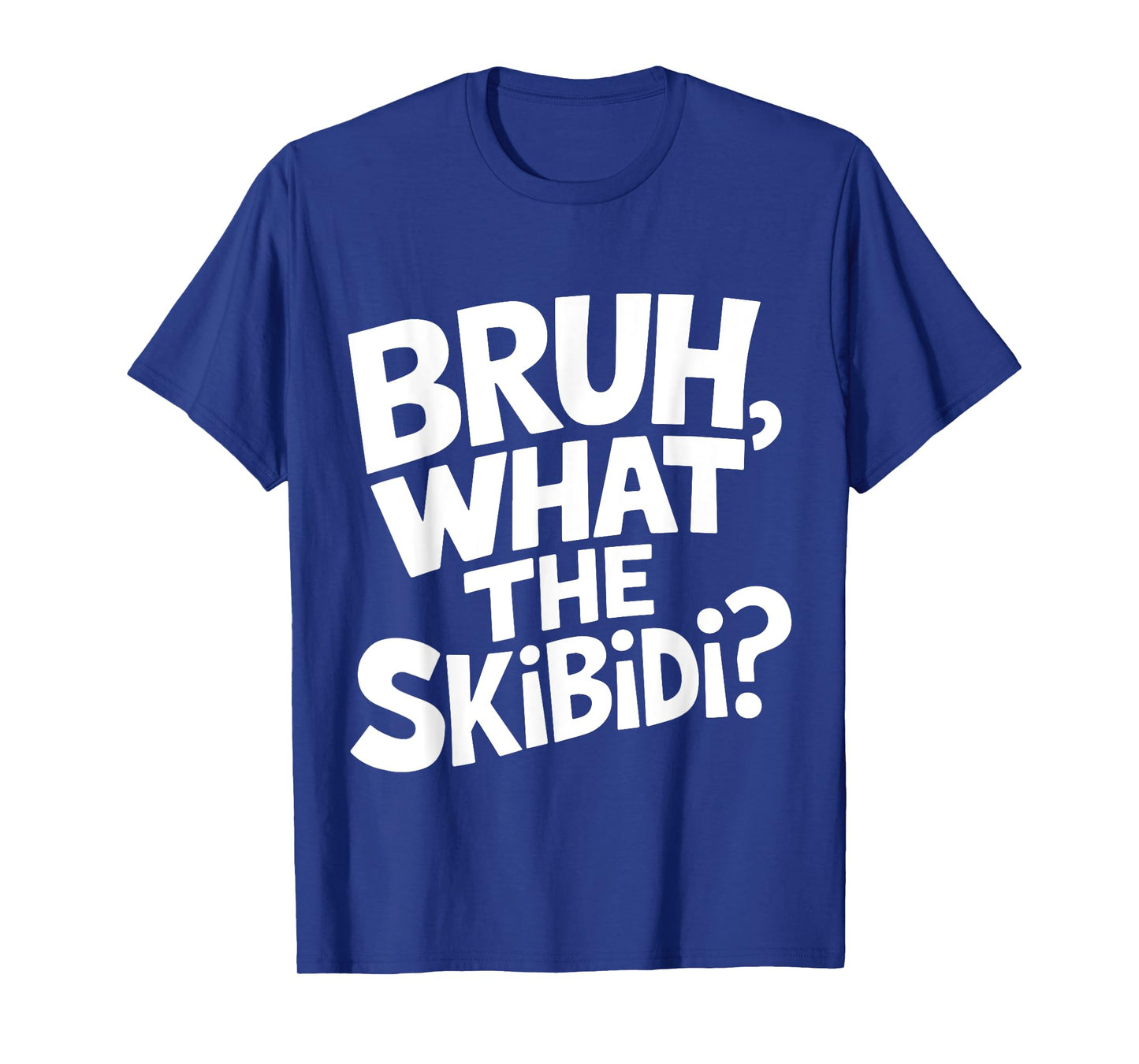 What The Skibidi Bruh Funny Kids Teens Youth Meme T-Shirt