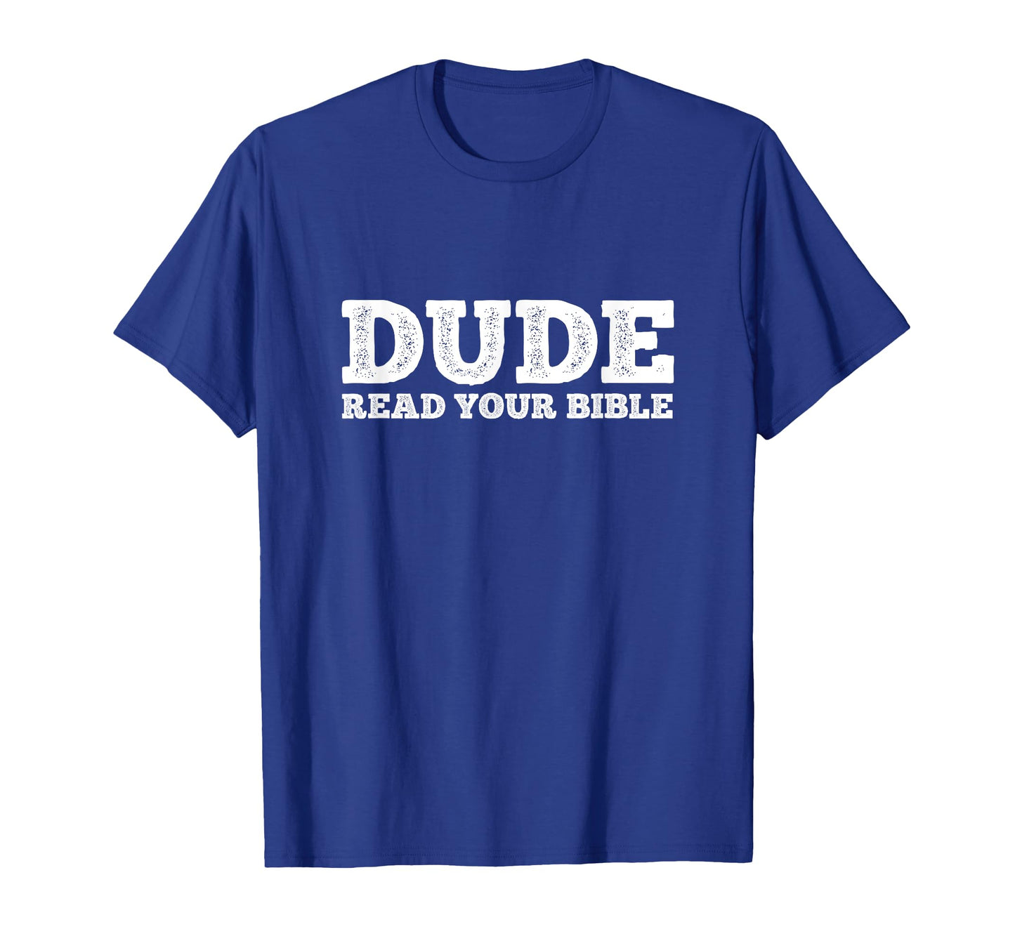 Dude Read Your Bible Faith Bible Christianity Christ T-Shirt