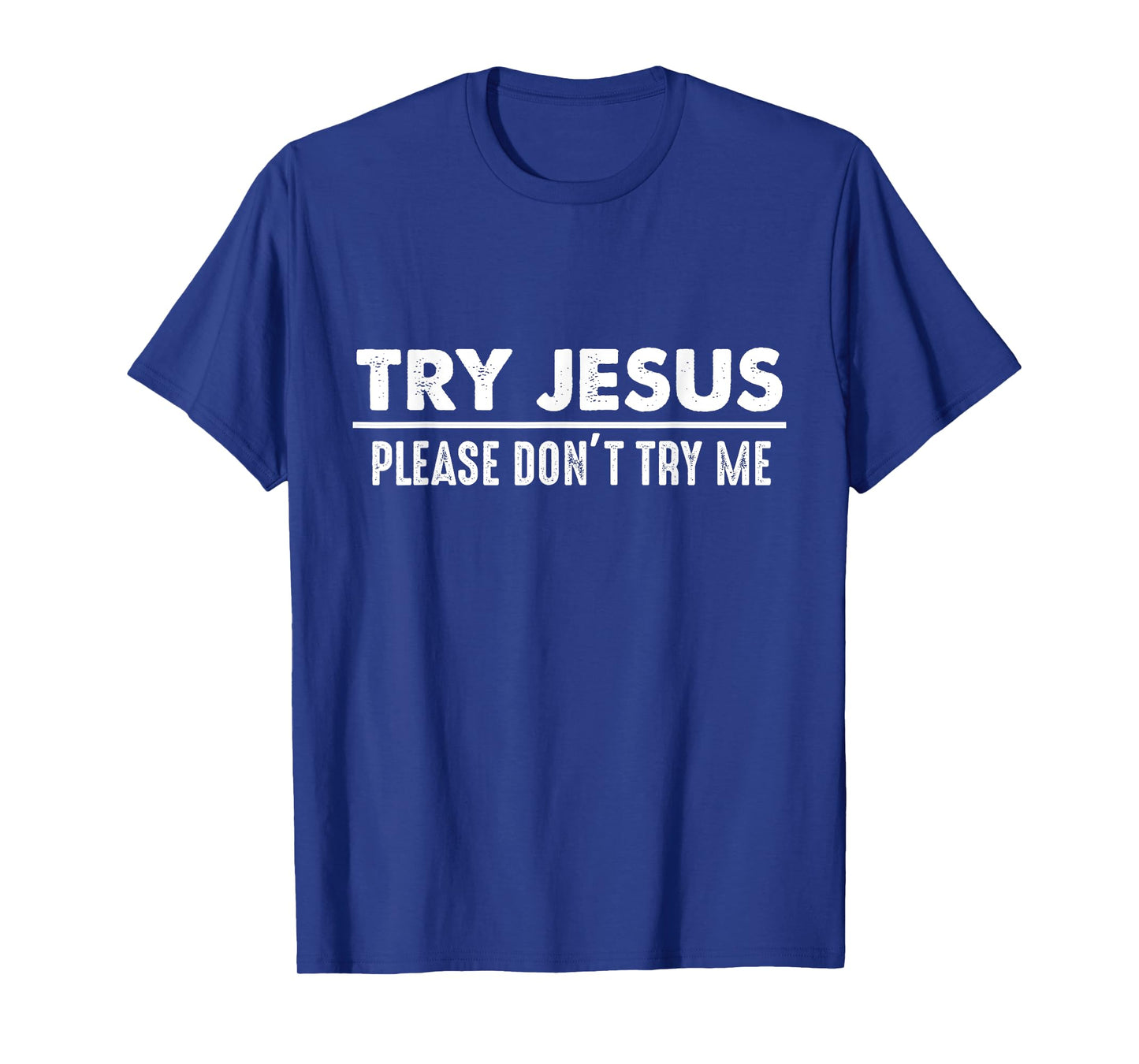 Try Jesus Don't Try Me Christian Gift Faith Believers T-Shirt