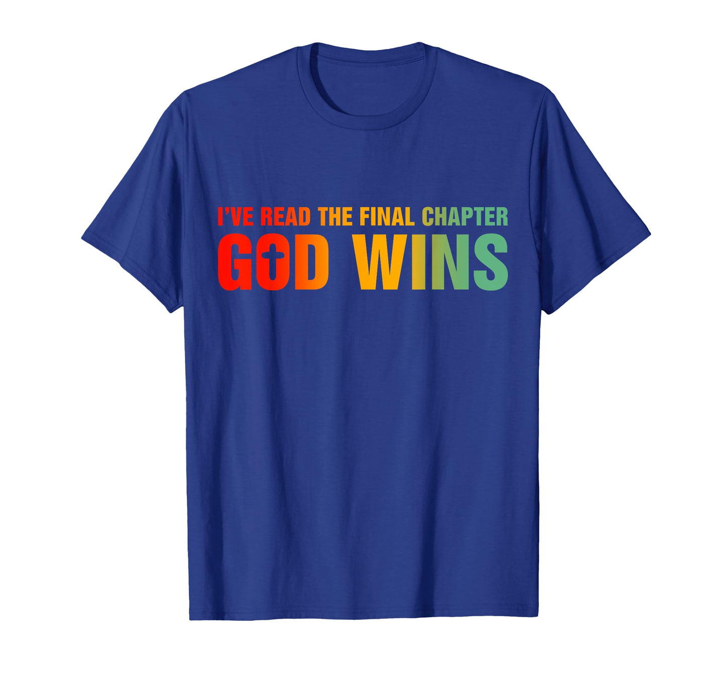 I've Read The Final Chapter God Wins T-Shirt