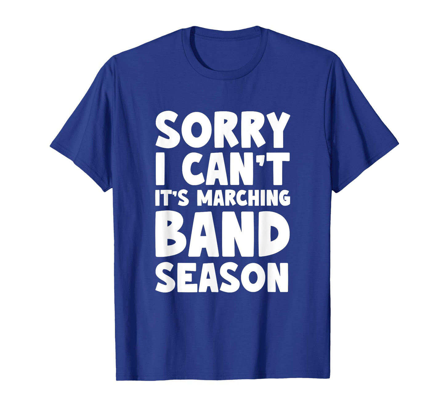 Funny Marching Band Sorry I Can't It's Marching Band Season T-Shirt