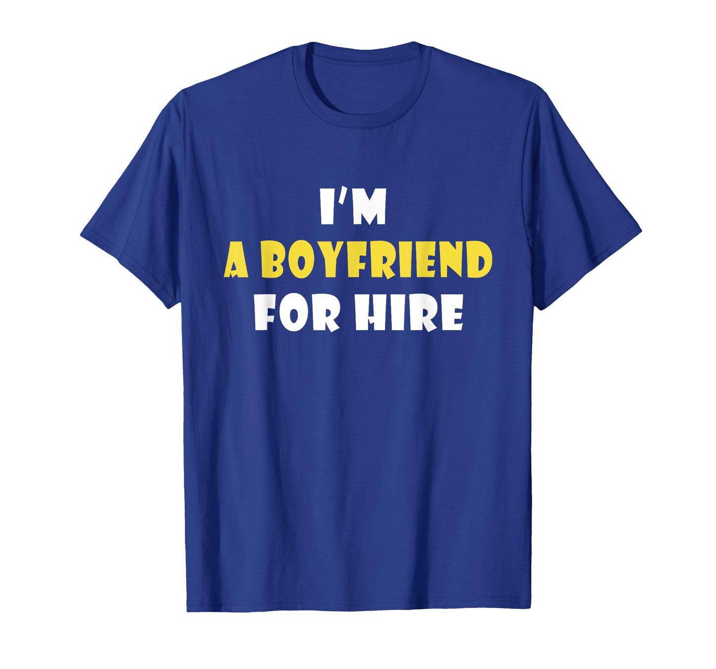 Funny I'm A Boyfriend For Hire Quote Valentine's Day T-Shirt