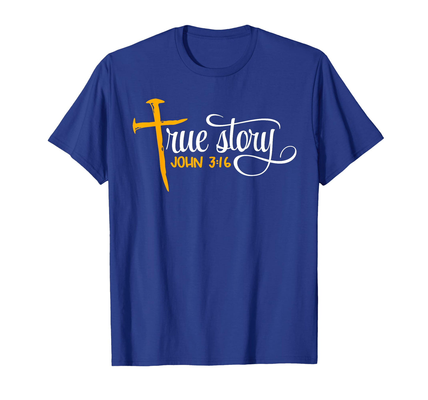 John 3:16 - Christian Easter True Story Cross & Nails T-Shirt