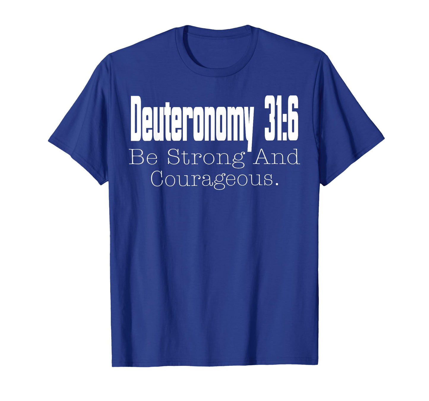 Deuteronomy 31:6 Bible Verse Religious Christian Faith T-Shirt