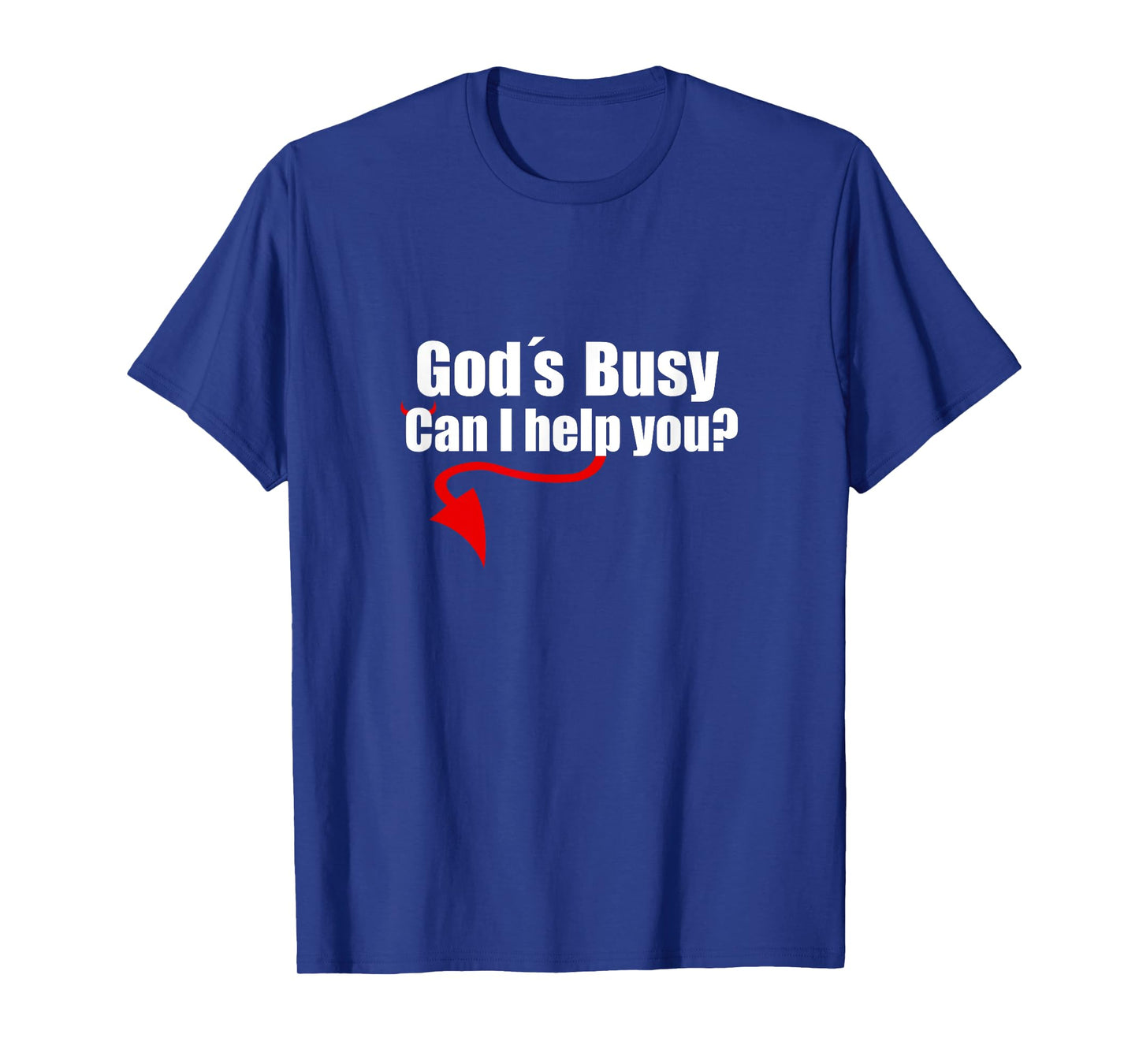 God's Busy Can I Help You Shirt Funny T-Shirt Tee Satan T-Shirt