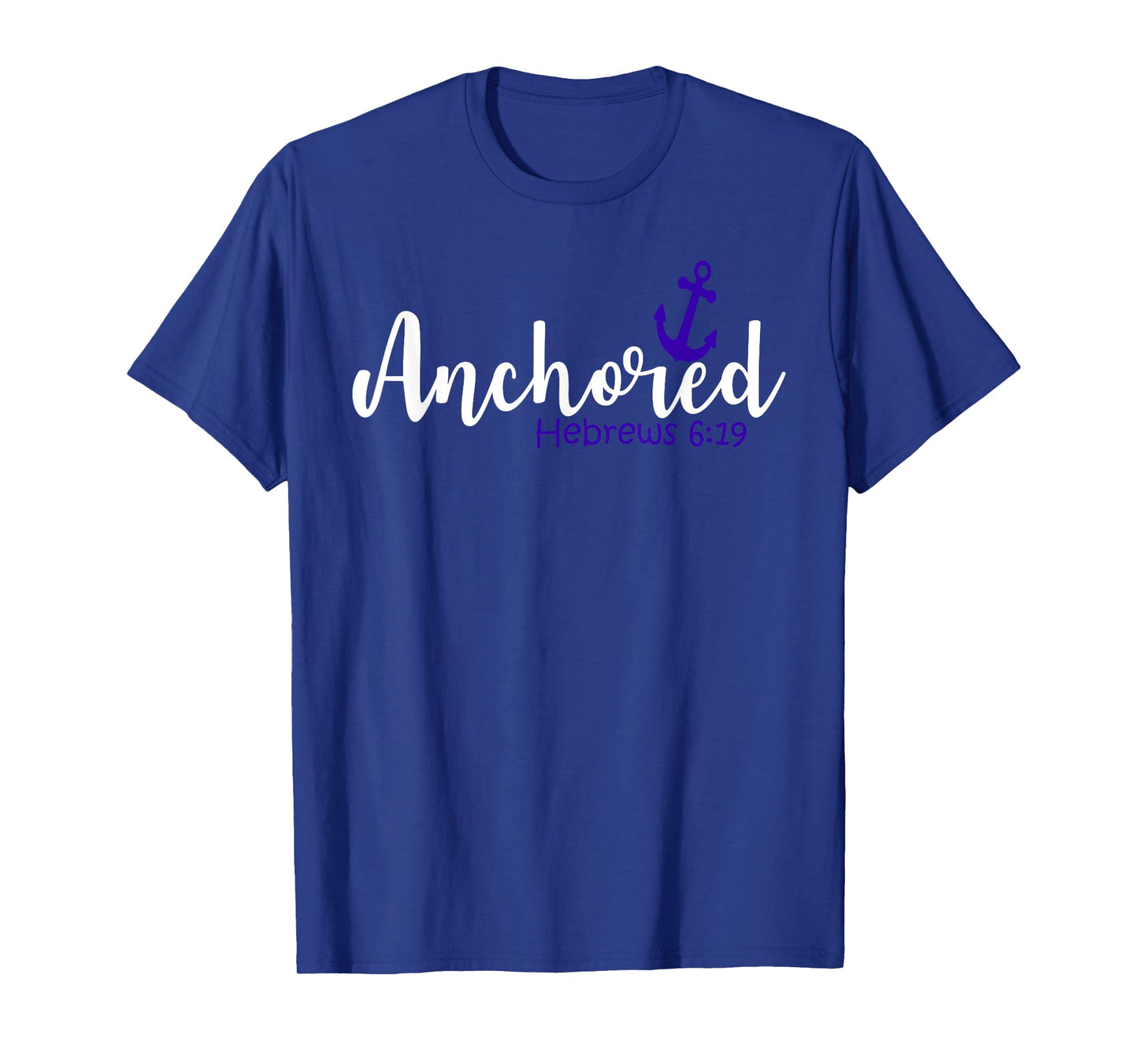 Hebrews 6:19 - Anchored T-Shirt