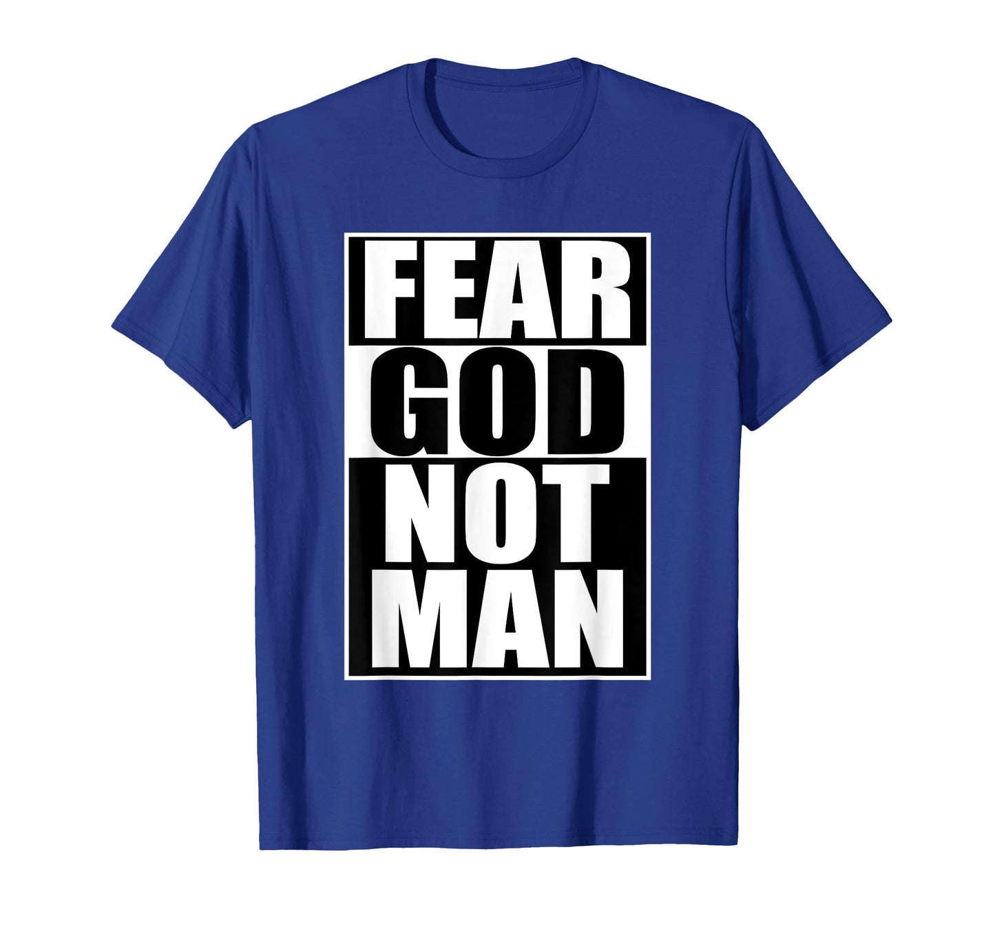 Fear God Not Man Cool Christian T-Shirt Funny Gift Men T-Shirt