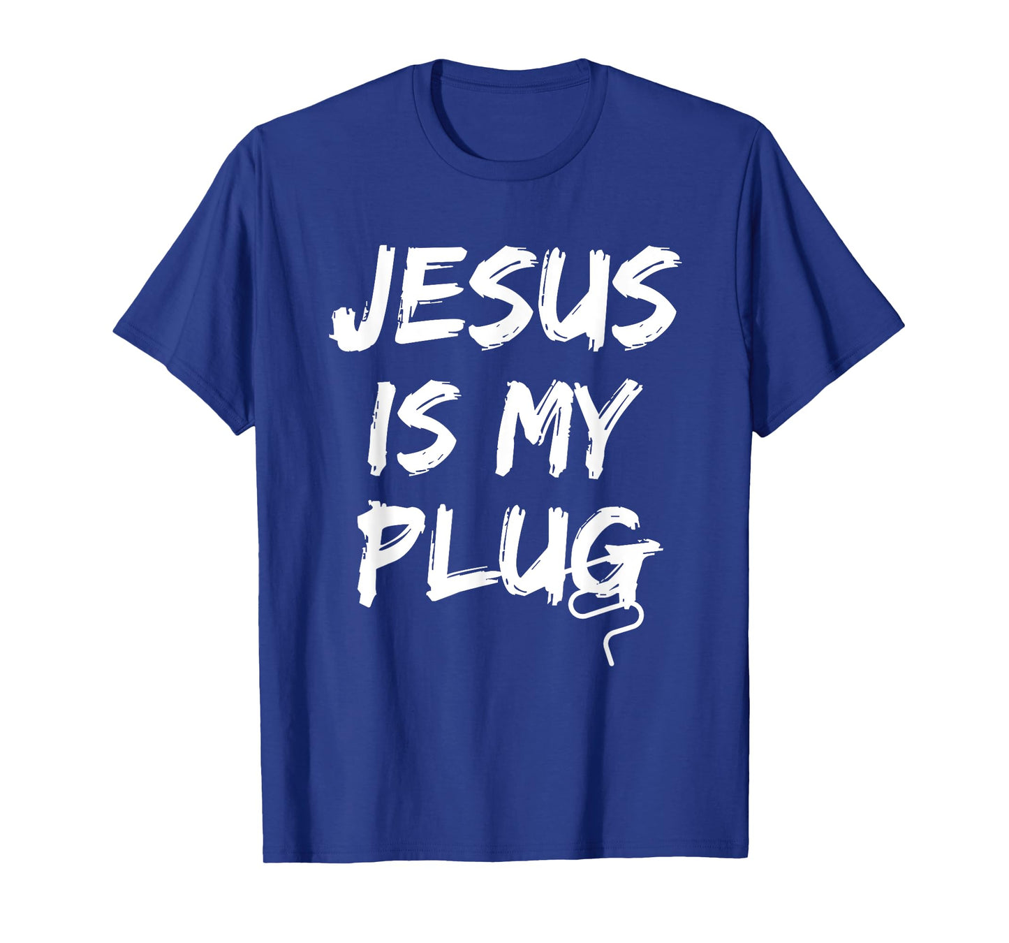 Jesus Is My Plug Christian Believers in Jesus Humor Novelty T-Shirt