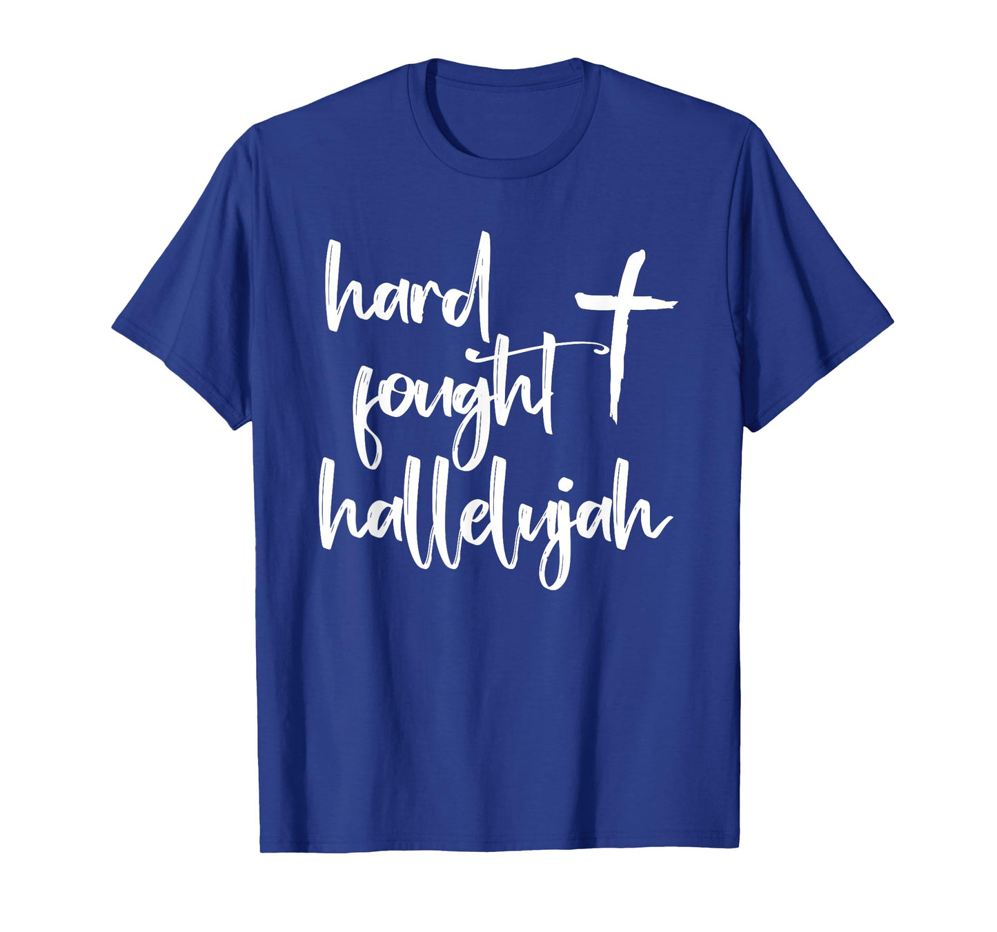 Hard Fought Hallelujah! Amen, Hallelujah, Christian, Prayer T-Shirt