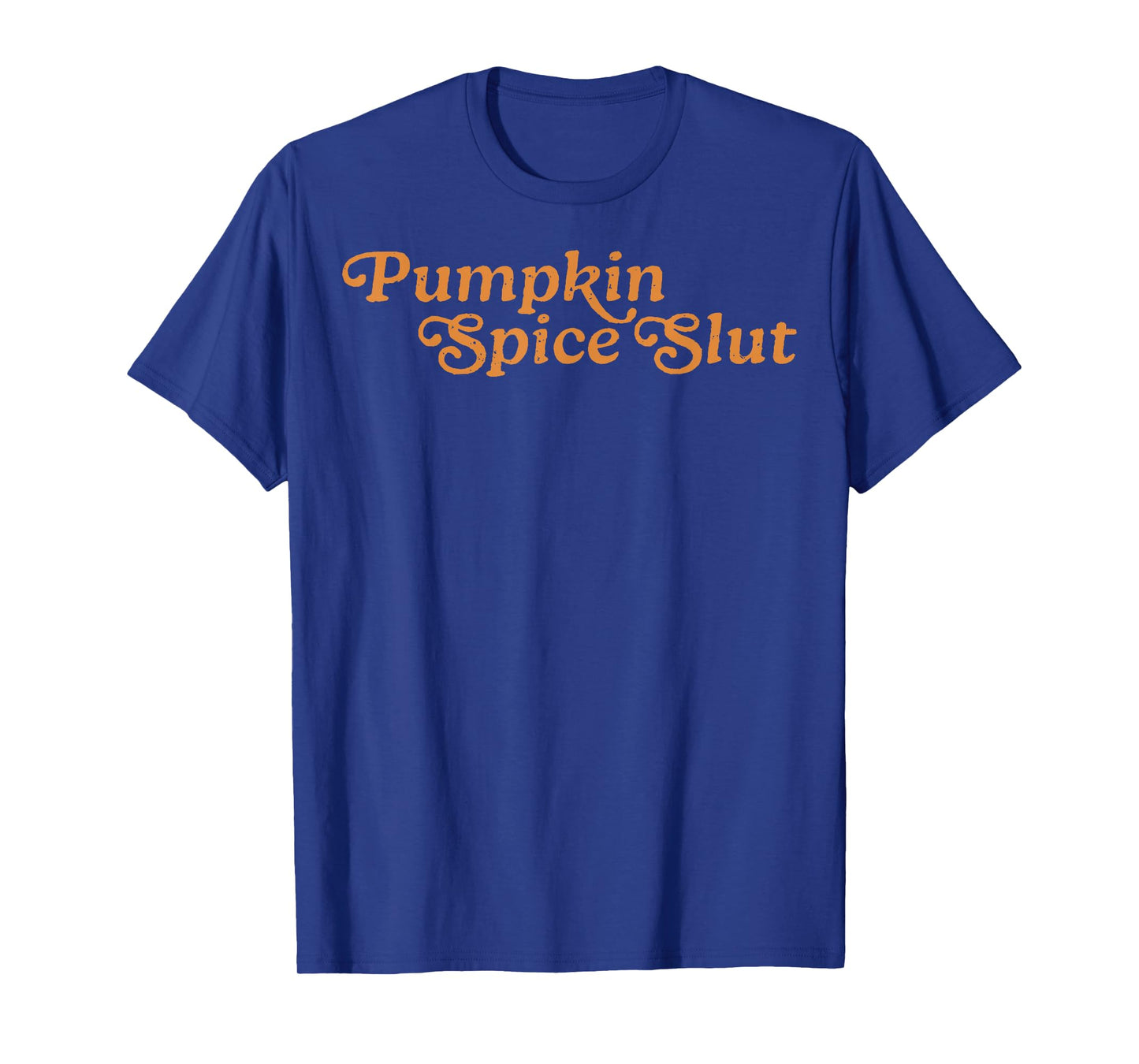 Pumpkin Spice Slut Funny Inappropriate Fall Halloween T-Shirt