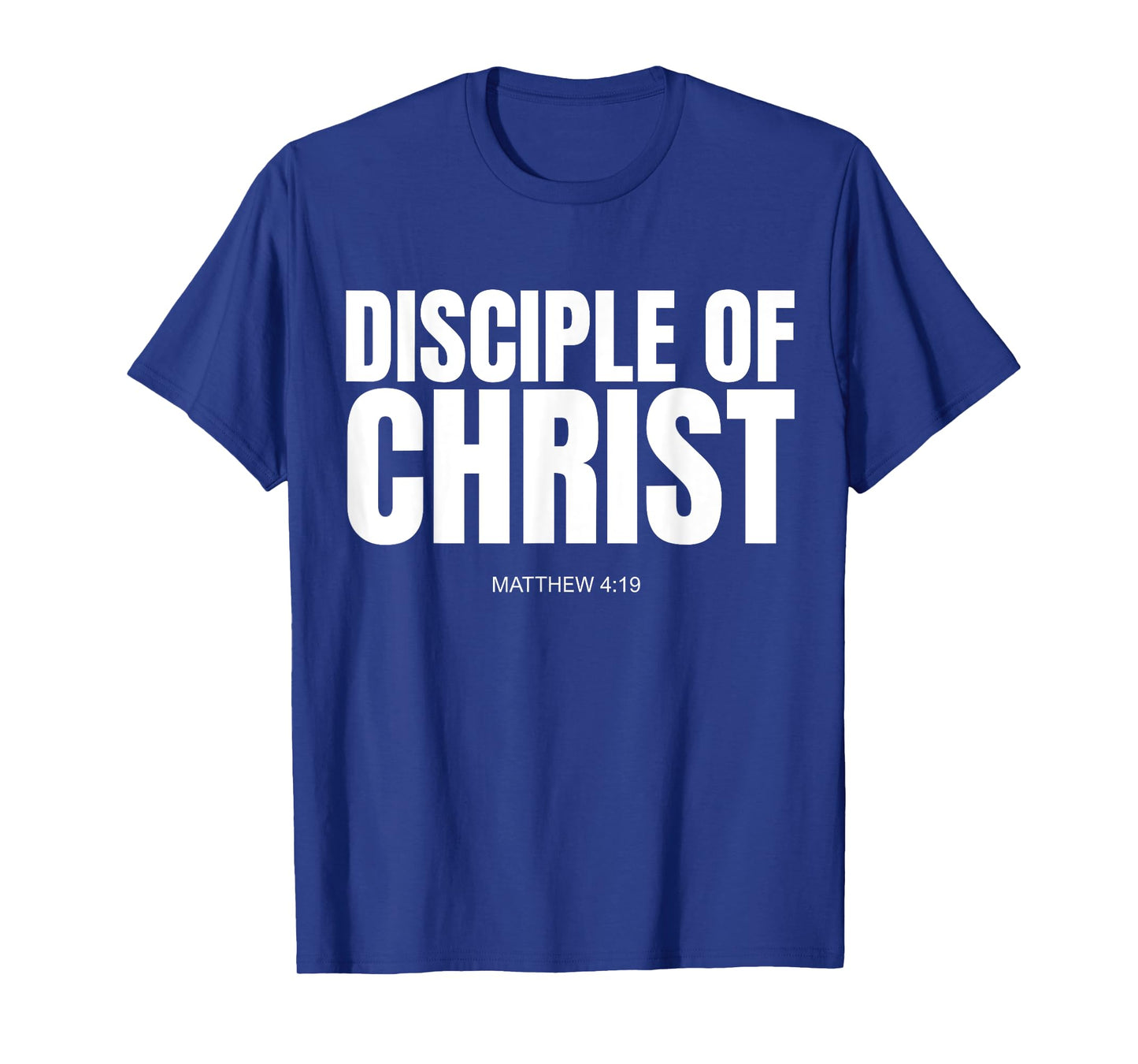 Disciple of Christ Matthew 4 19 T-Shirt