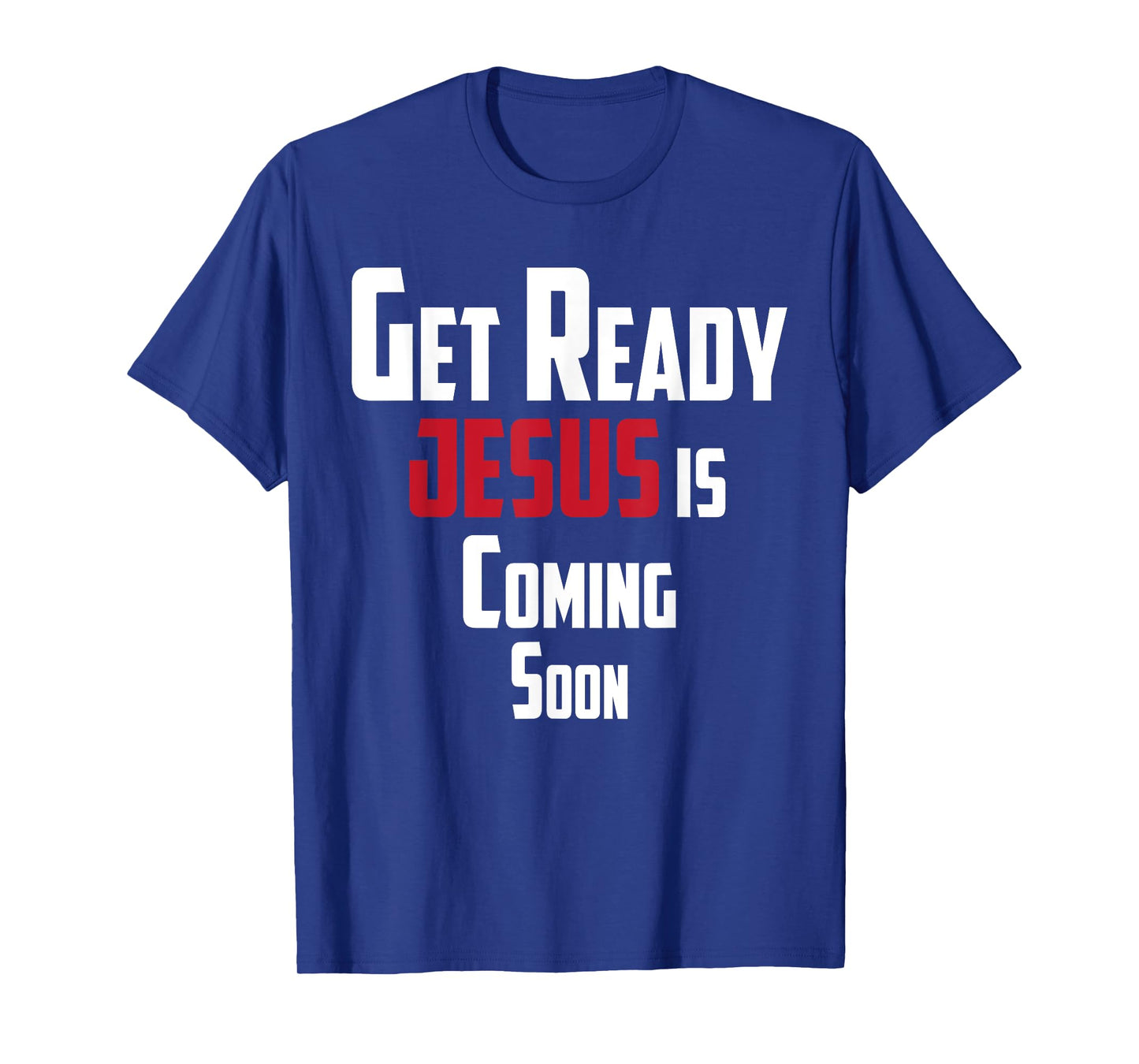 Get Ready Christian leader Jesus is Coming Soon T-Shirt