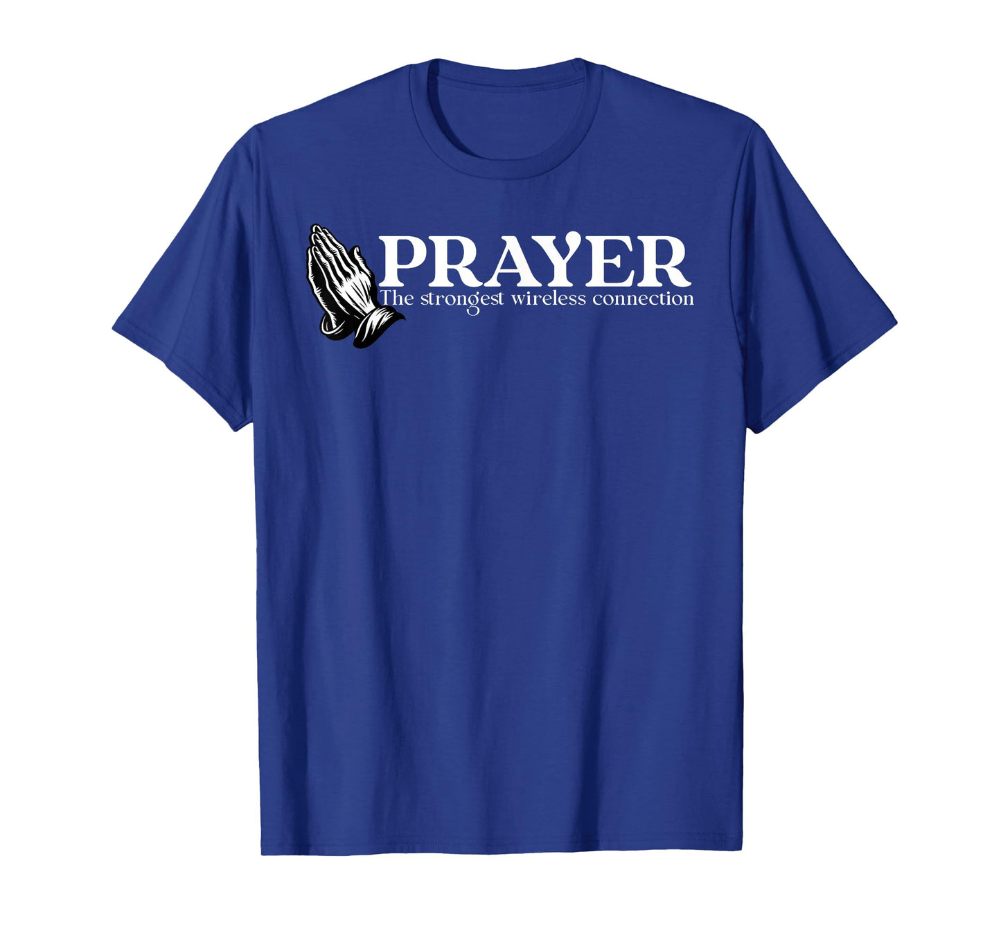 Prayer The Strongest Wireless Connection Christian Faith T-Shirt