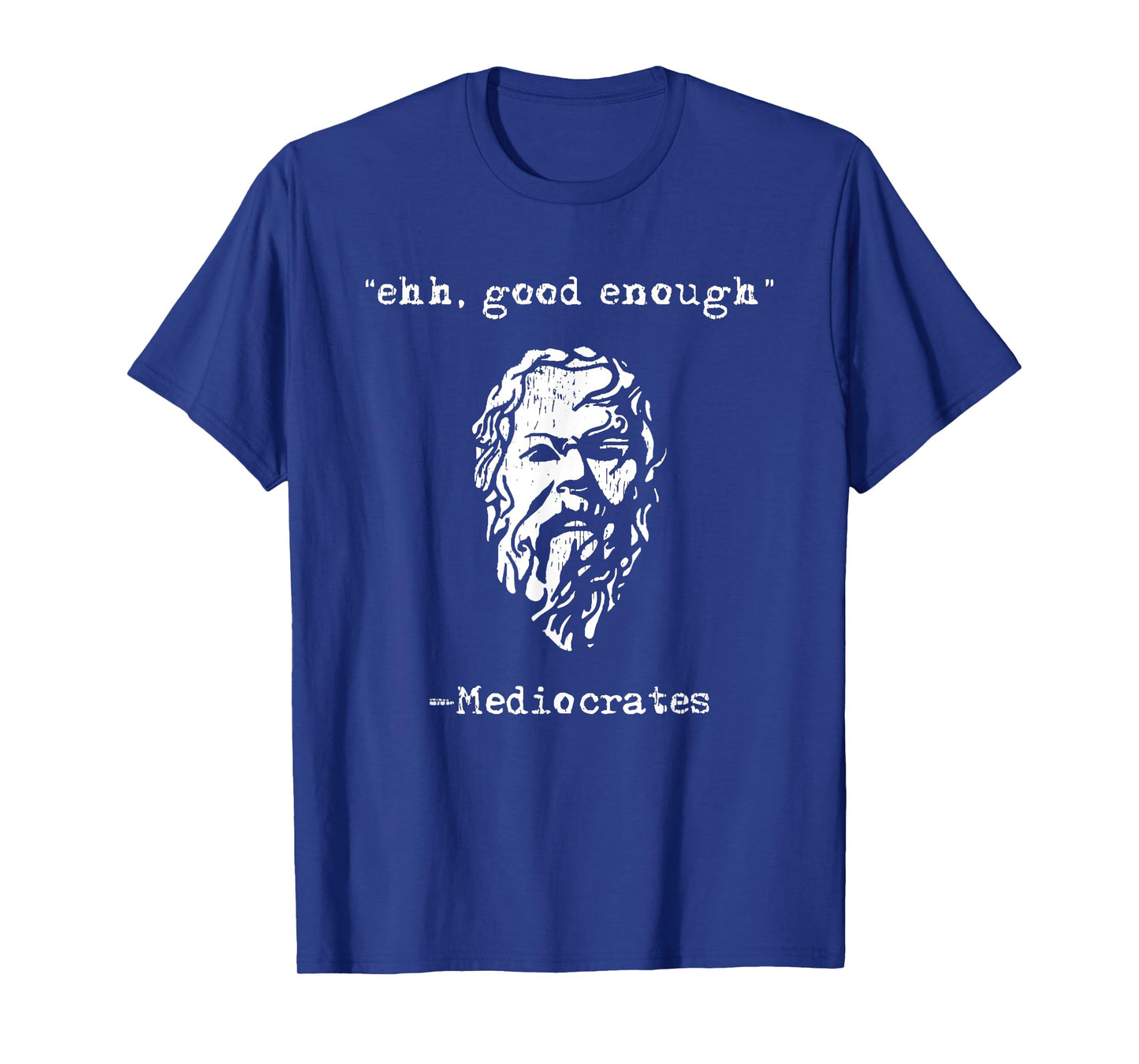 mediocrates eh good enough joke sarcastic funny T-Shirt