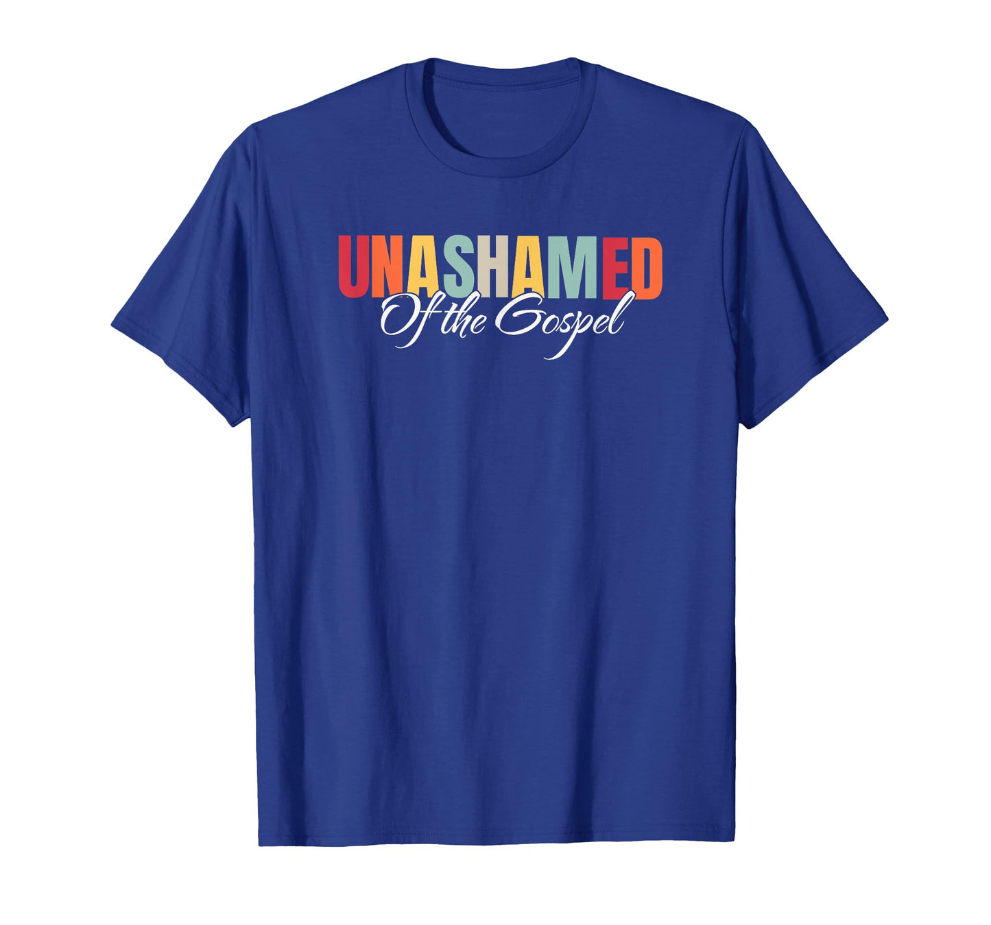 Unashamed Of The Gospel T-Shirt
