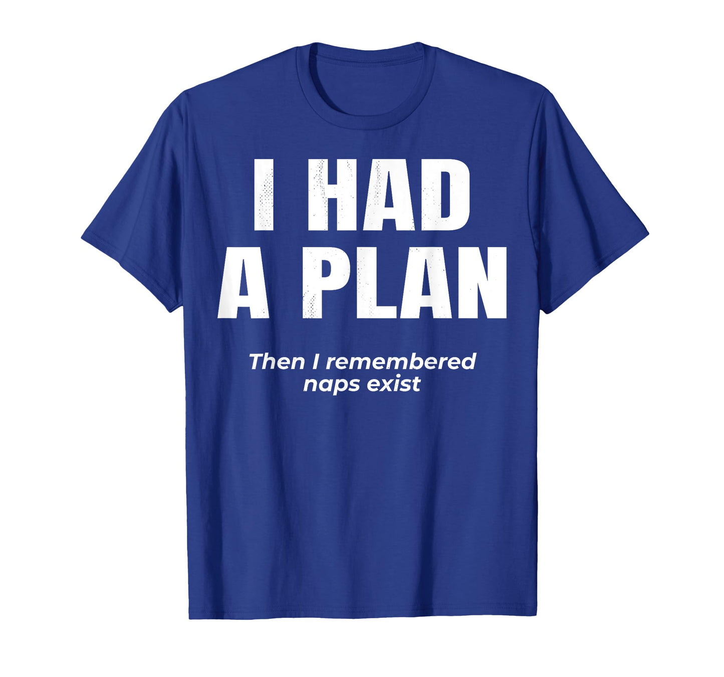 Lazy Logic. I had a plan. Then i remembered naps exist. T-Shirt