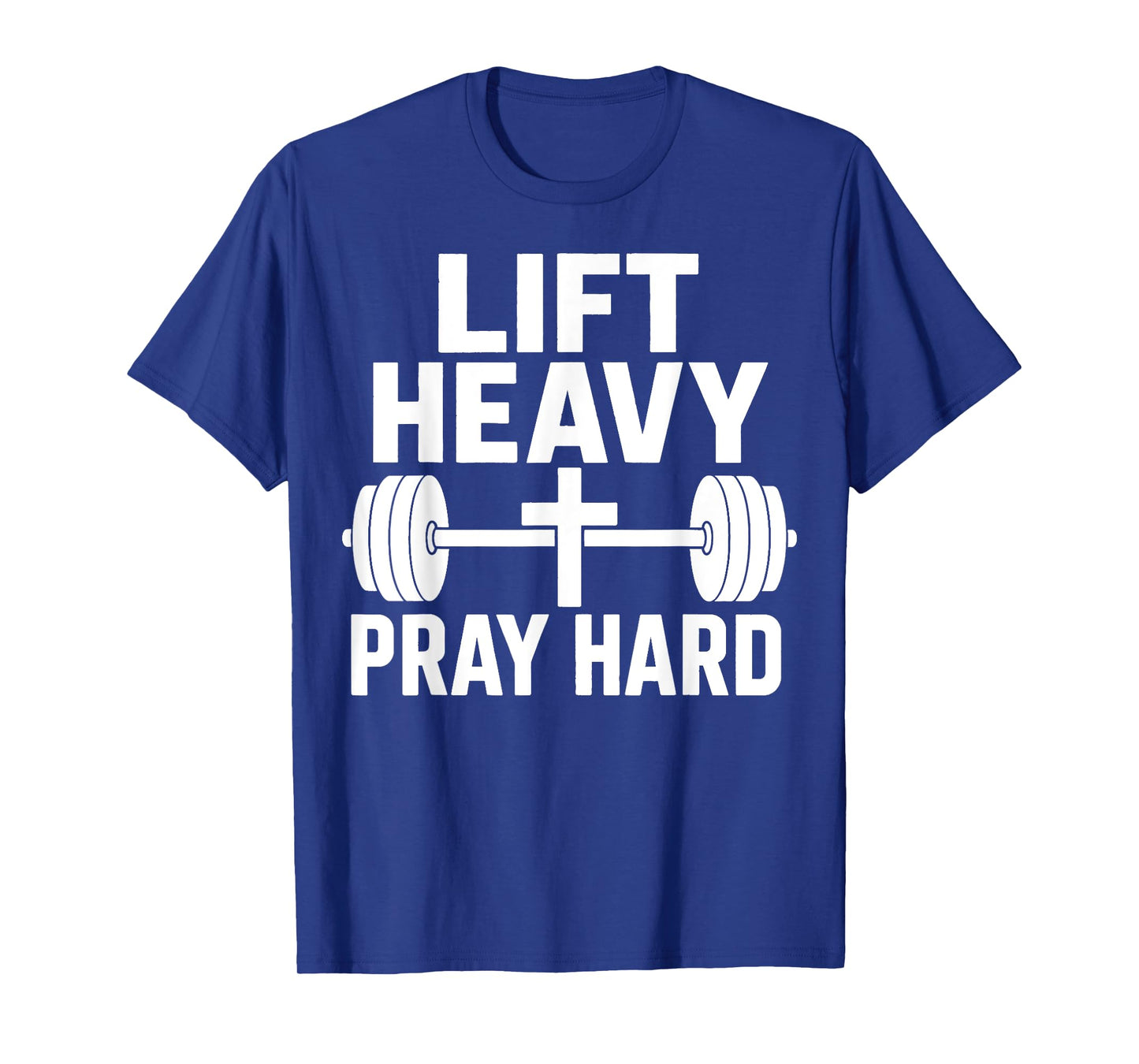 Lift Heavy Pray Hard T-Shirt