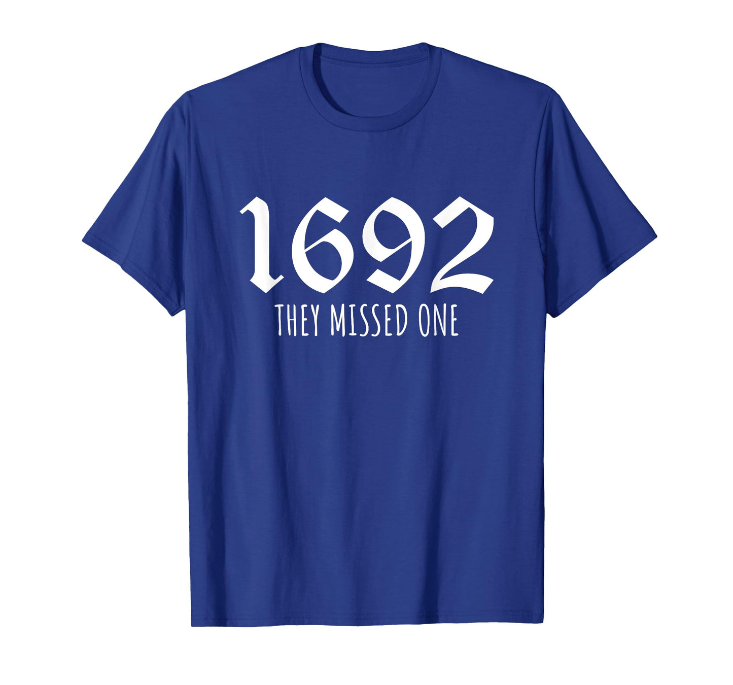 1692 They Missed One T-Shirt
