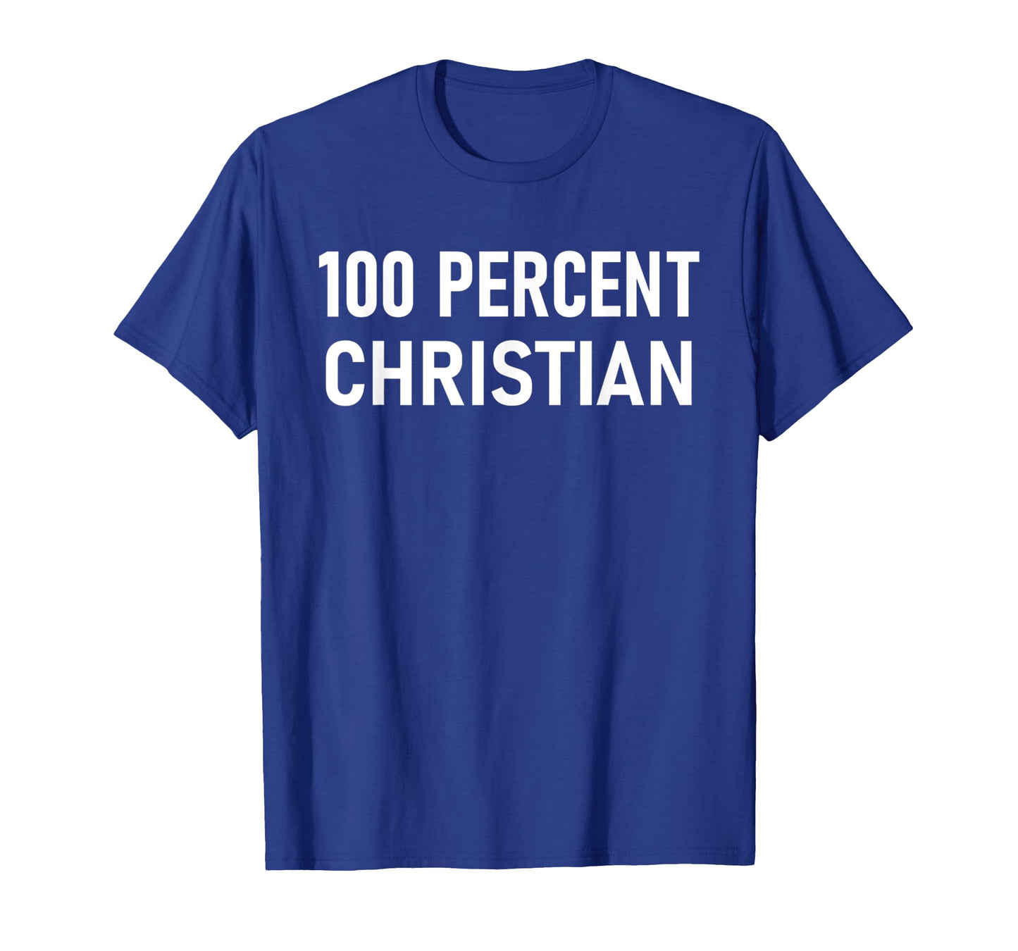 Funny 100 Percent Christian - Jesus Faith Religious T-Shirt