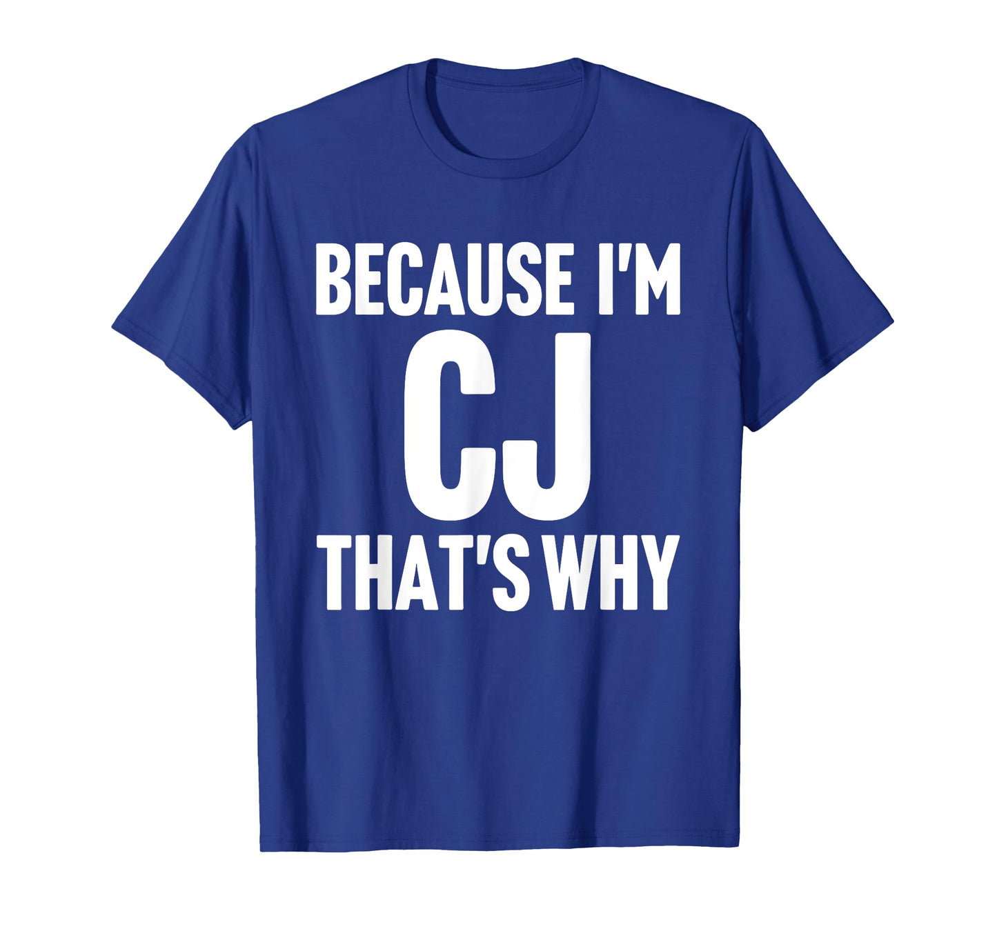 Because I'm Cj That's Why Am Personalized Name T-Shirt