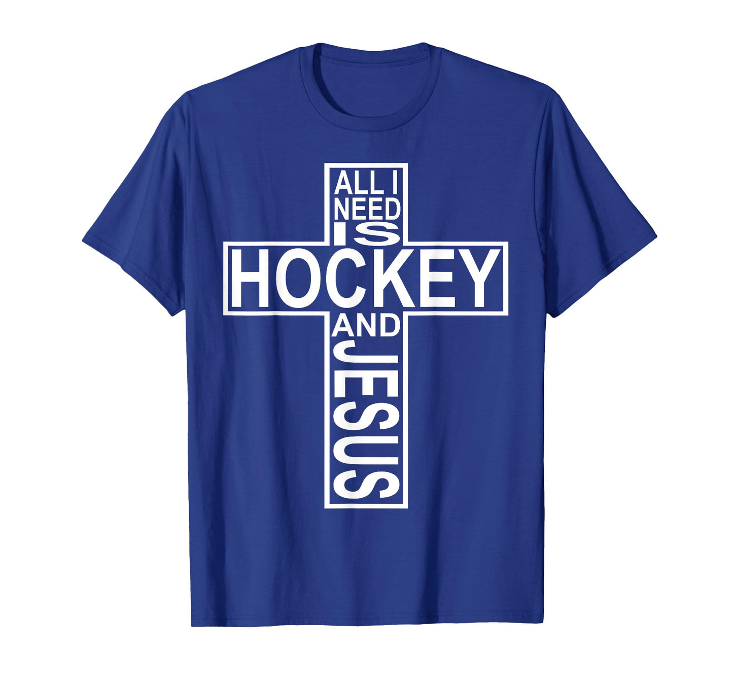 All I Need Is Hockey And Jesus T-Shirt T-Shirt