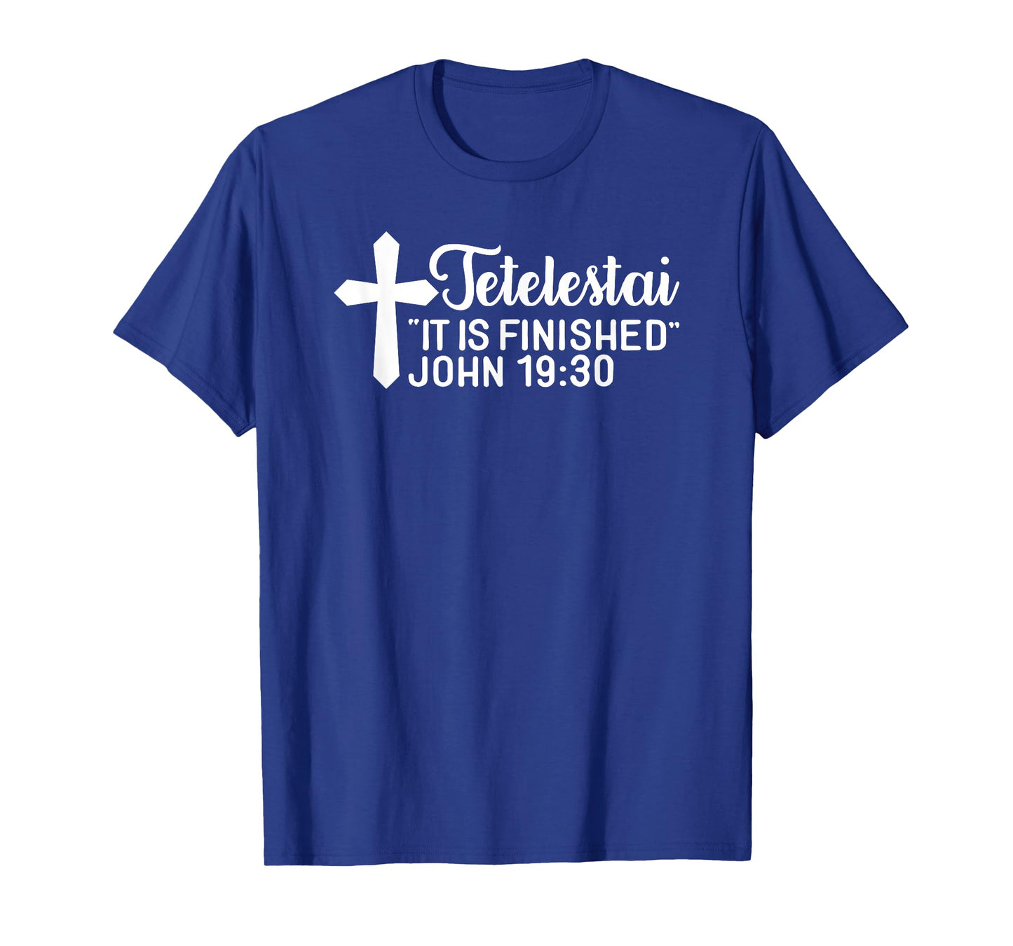 Tetelestai It Is Finished John 19:30 Easter Paid in Full T-Shirt
