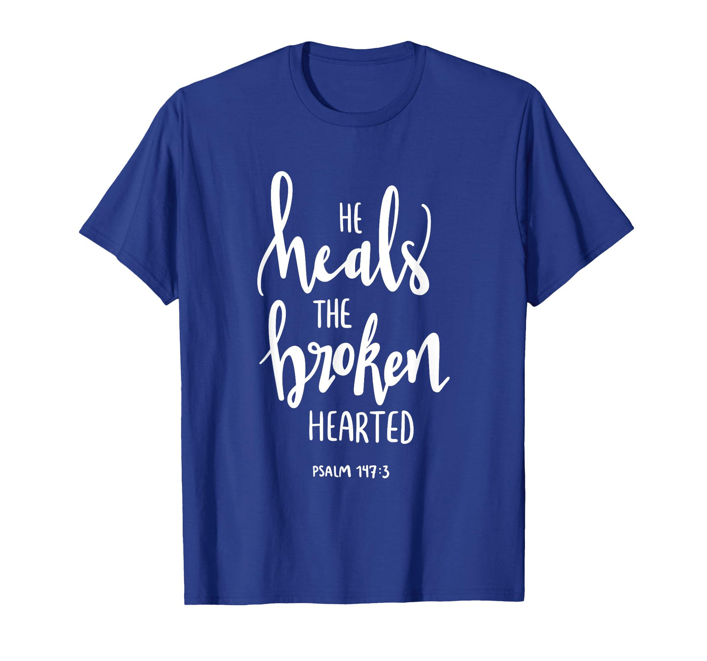 He Heals The Broken Hearted Christian Bible Verse Quote T-Shirt