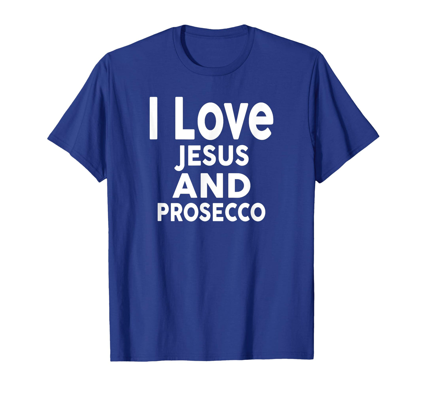 I Love Jesus and Prosecco T-Shirt Funny Bar Prosecco T-Shirt