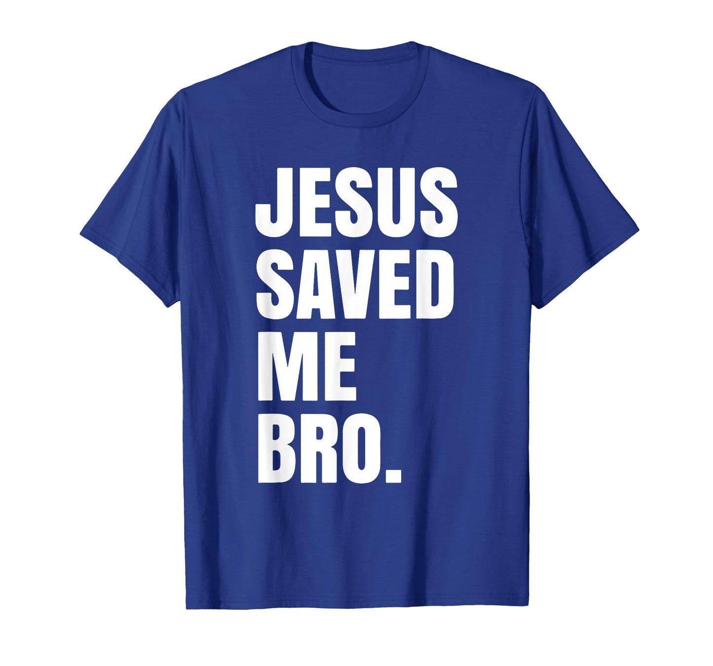 Jesus Saved Me Bro. Inspirational Christian Religious Bible T-Shirt