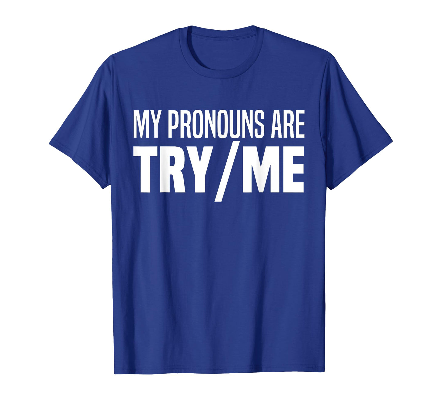 My Pronouns Are Try Me Funny I Identify As A Threat T-Shirt
