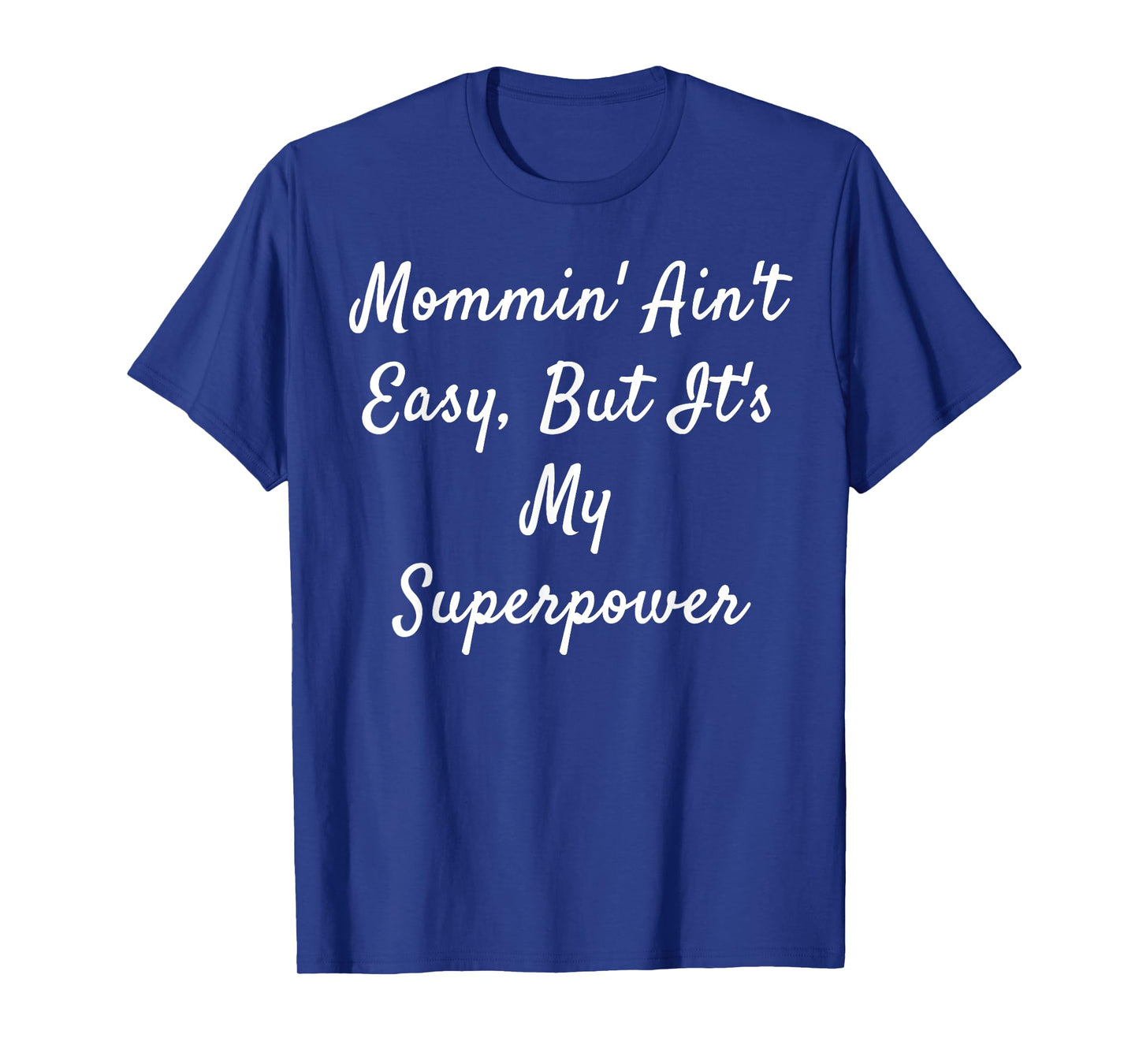 Mommin' Ain't Easy, But It's My Superpower T-Shirt