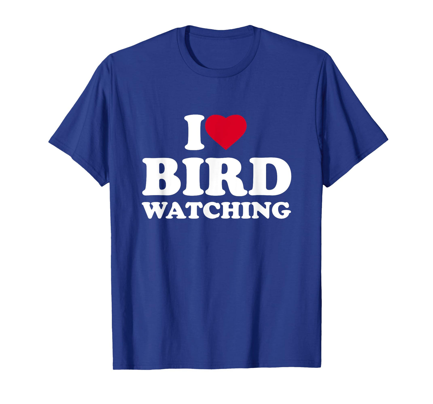 I Love Bird Watching I Heart Bird Watching Lover Watcher T-Shirt