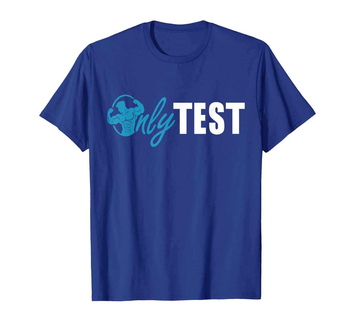 Only TEST Funny Testosterone Replacement Therapy TRT for Men T-Shirt
