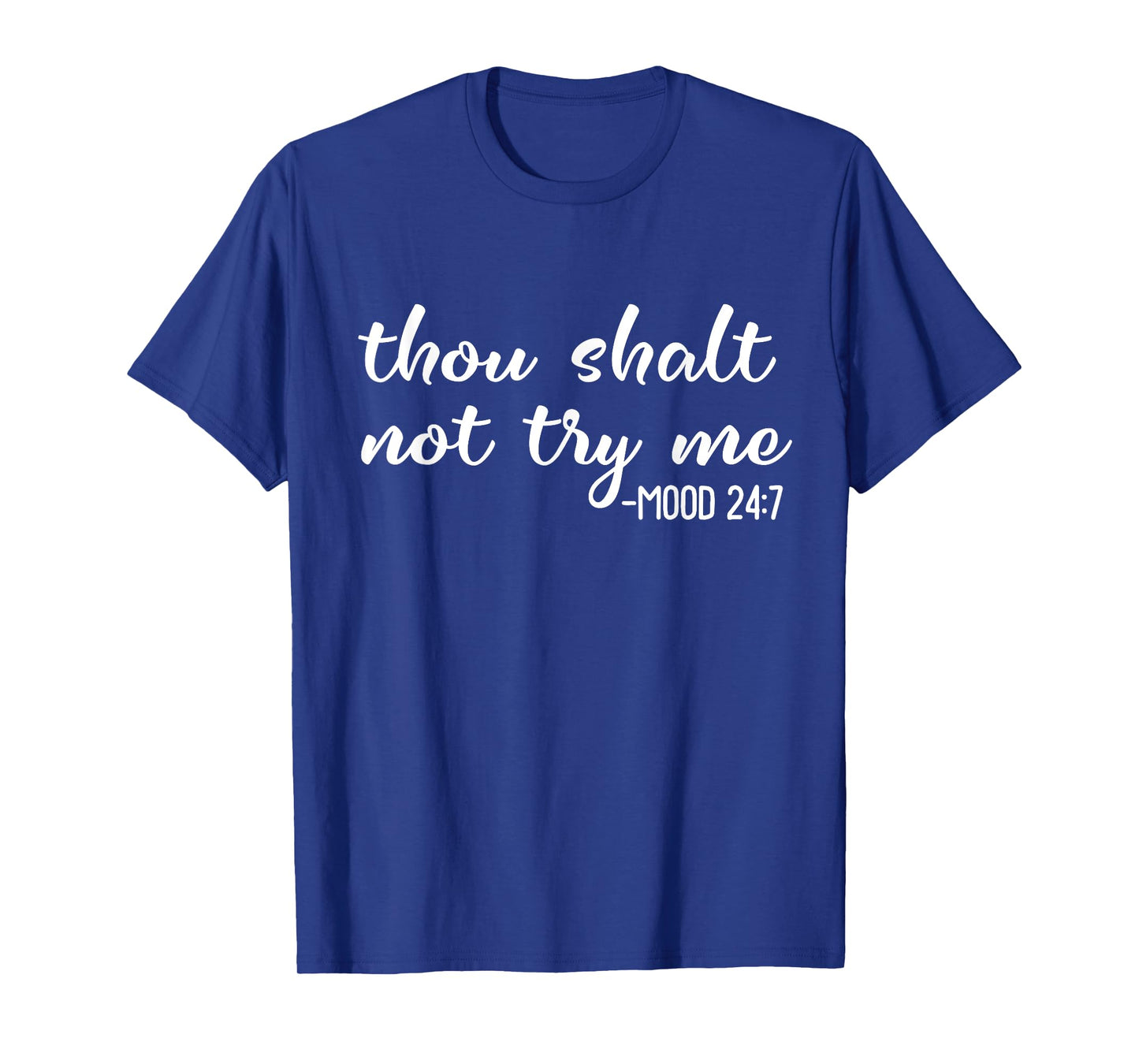 Funny Thou Shalt Not Try Me Mood 24 7 Mood Quote T-Shirt