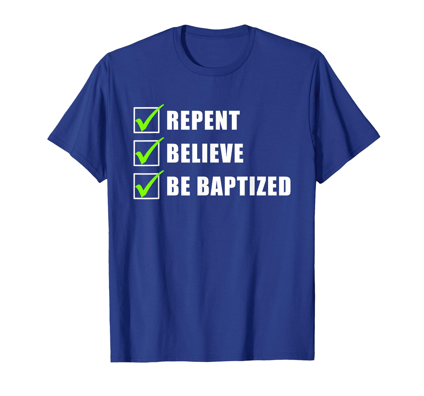Repent, Believe, Be Baptized – Christian Faith Water Baptism T-Shirt