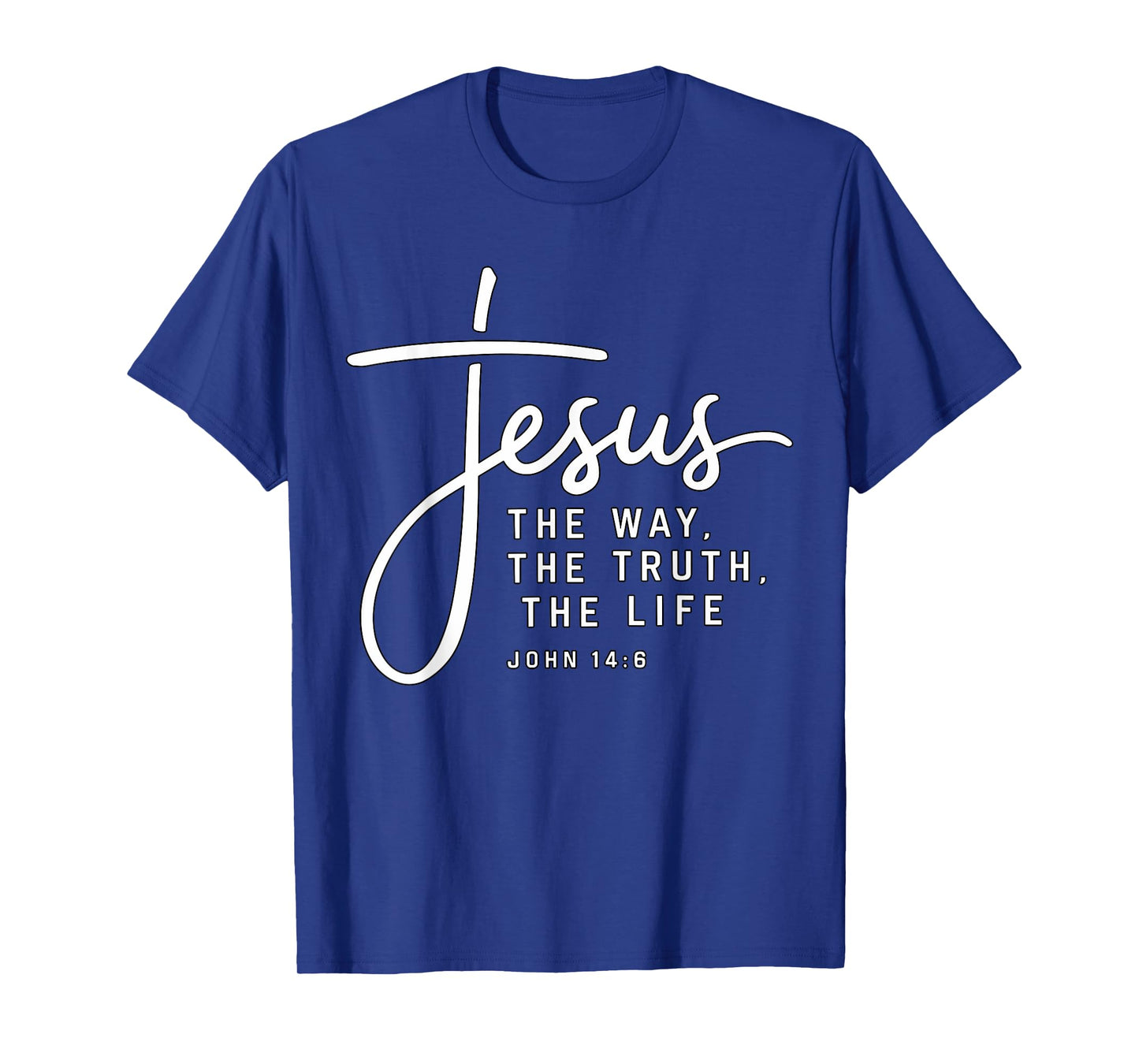 Jesus the Way the Truth the Life Christian John 14-6 T-Shirt