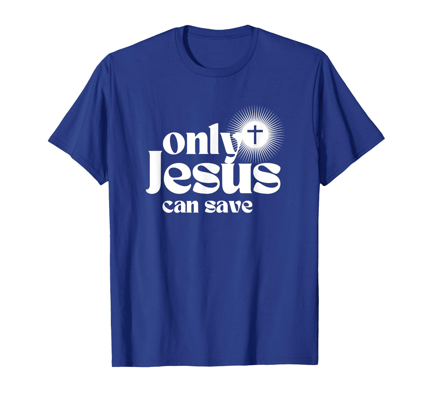 Only Jesus Can Save. Christian Cross. Christ Devotional T-Shirt
