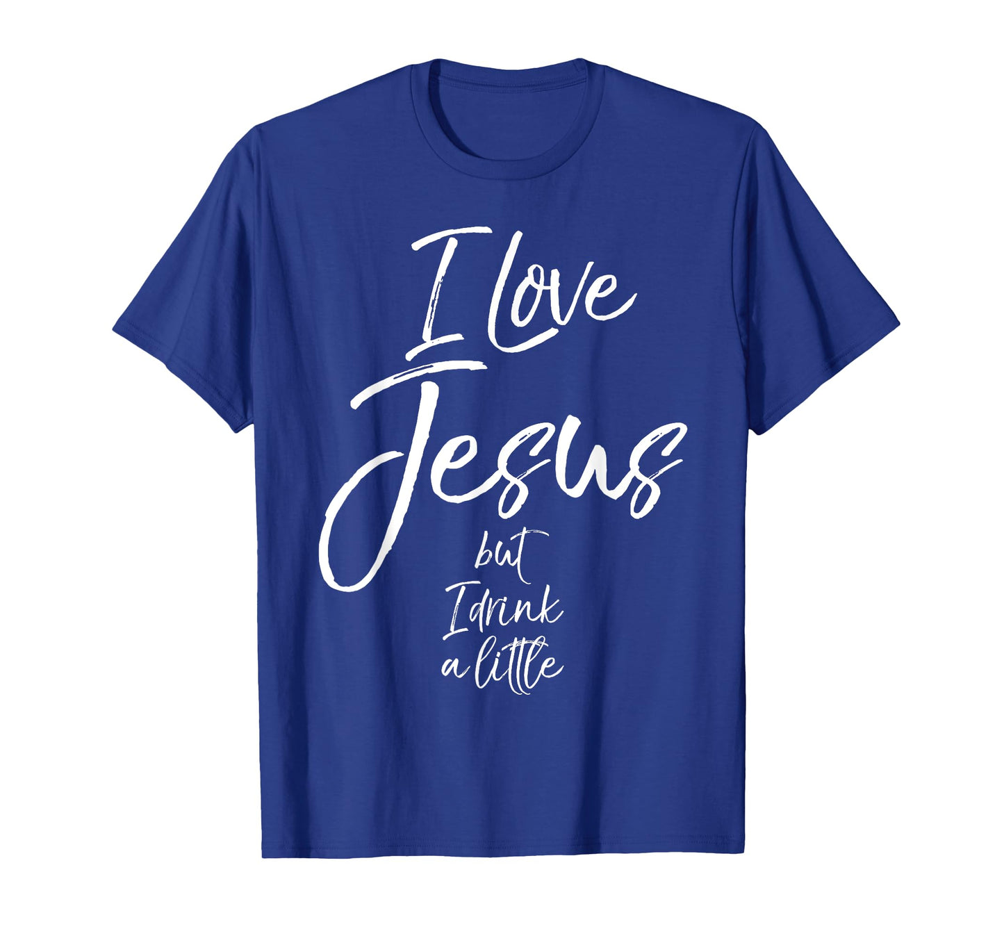 Funny Christian Quote Joke I Love Jesus but I Drink a Little T-Shirt