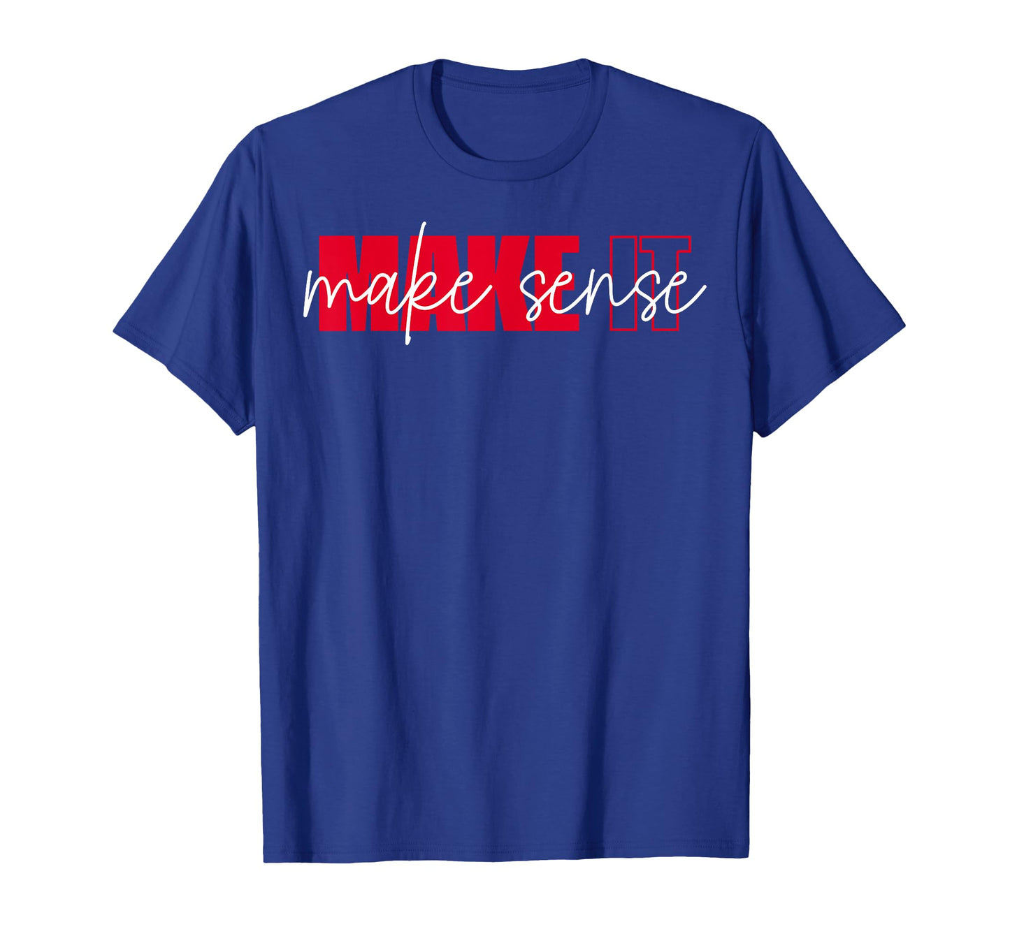 Make It Make Sense Inspire Change Motivational Quote T-Shirt