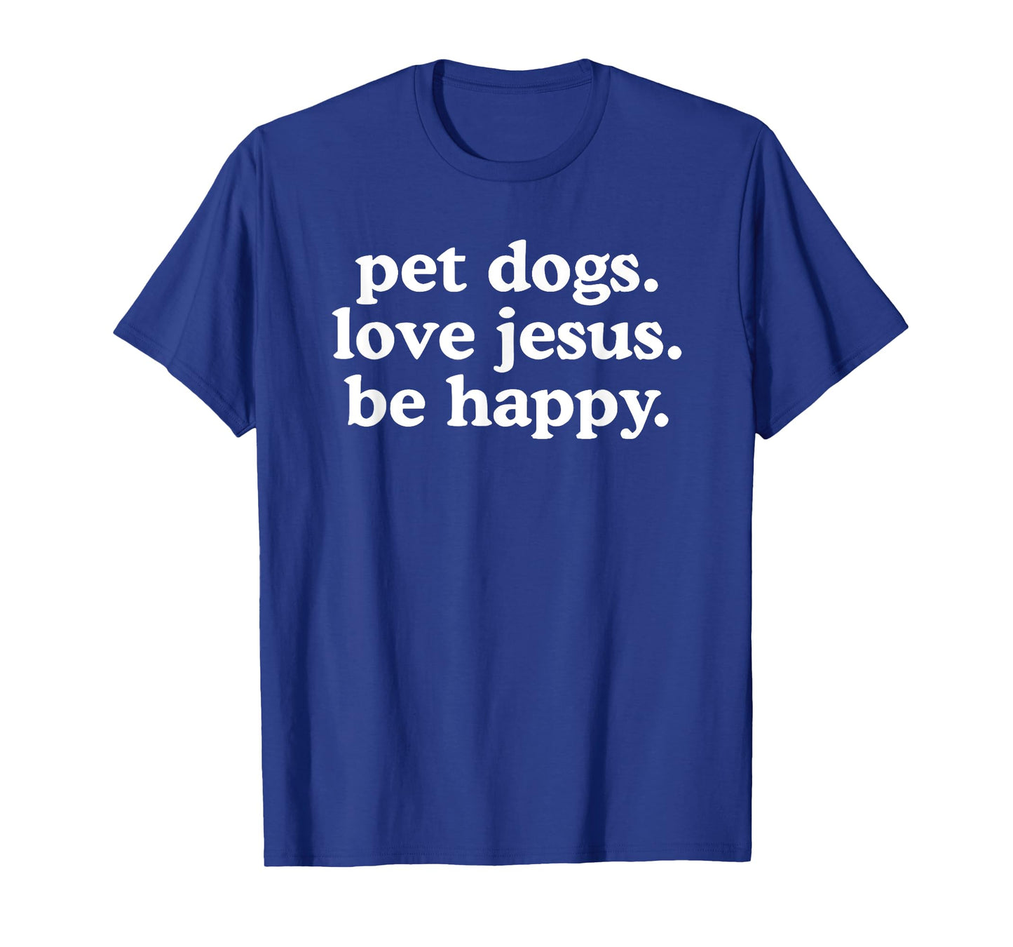 pet dogs love jesus be happy T-Shirt