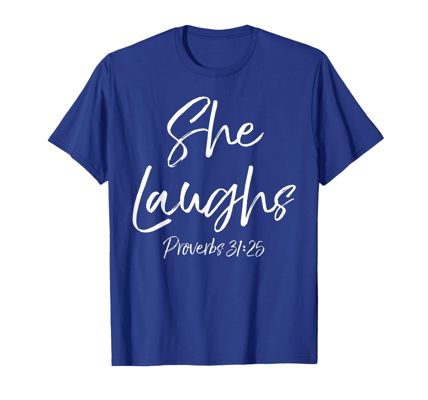 Proverbs 31:25 Woman Cute Bible Verse Quote She Laughs T-Shirt