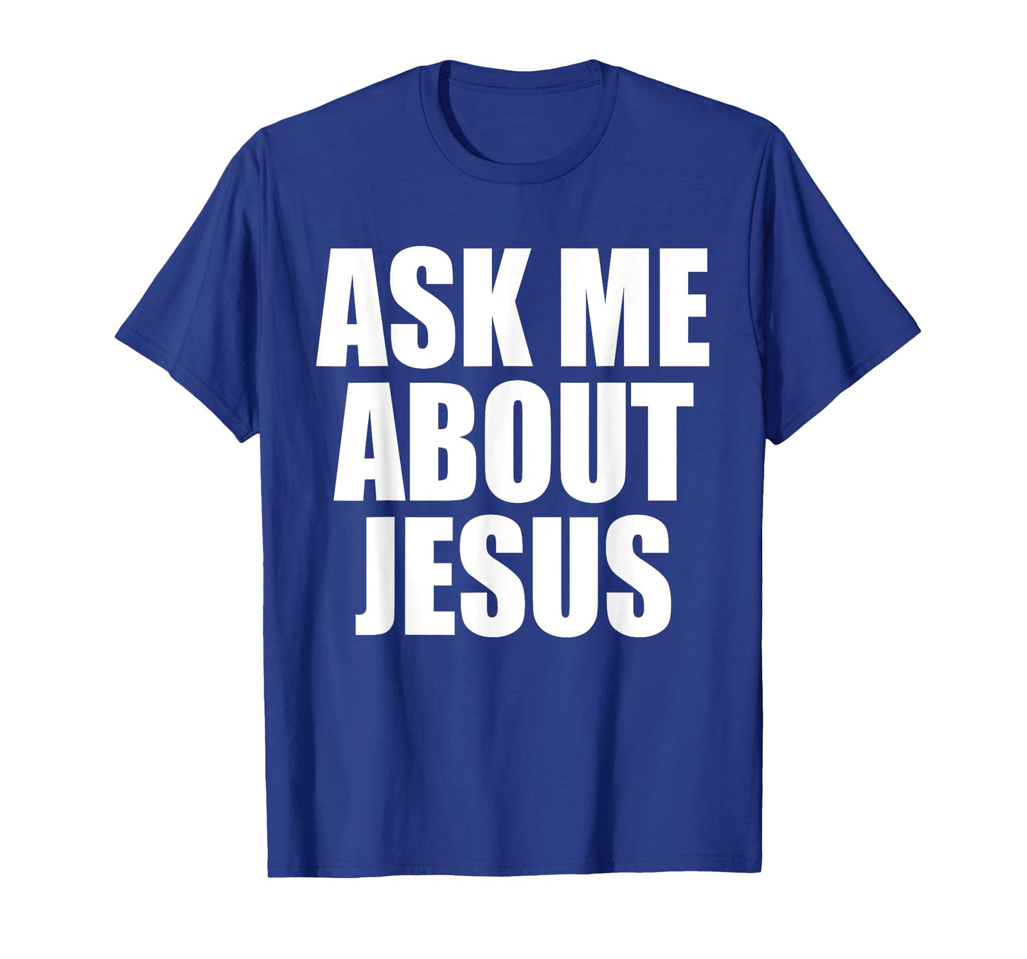 Ask Me About Jesus Christian Funny Saying Quote Men Women T-Shirt
