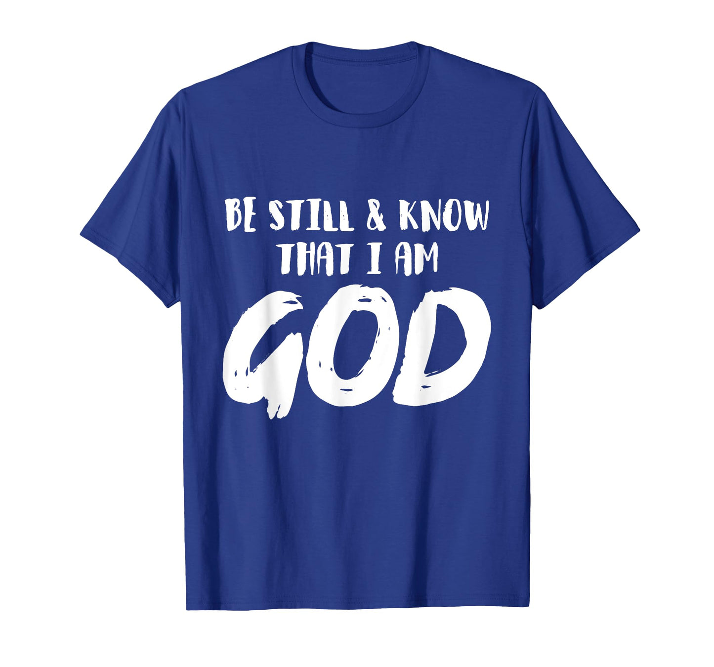 Be Still And Know That I Am God Religion Christian Gifts T-Shirt