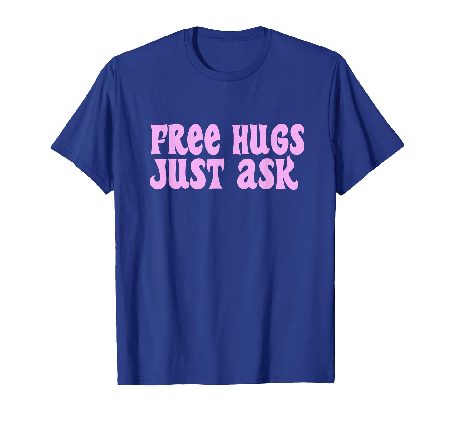 Free Hugs Just Ask Funny Sarcastic Joke Family T-Shirt