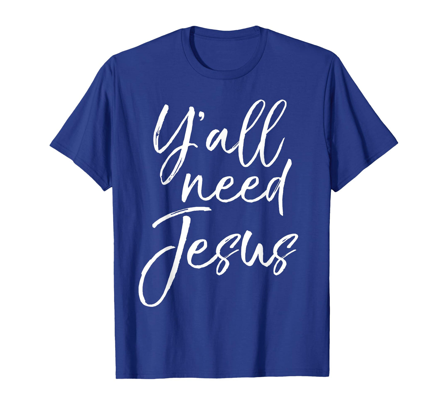 Y'all Need Jesus Shirt Funny Southern Yall Christian T-Shirt T-Shirt